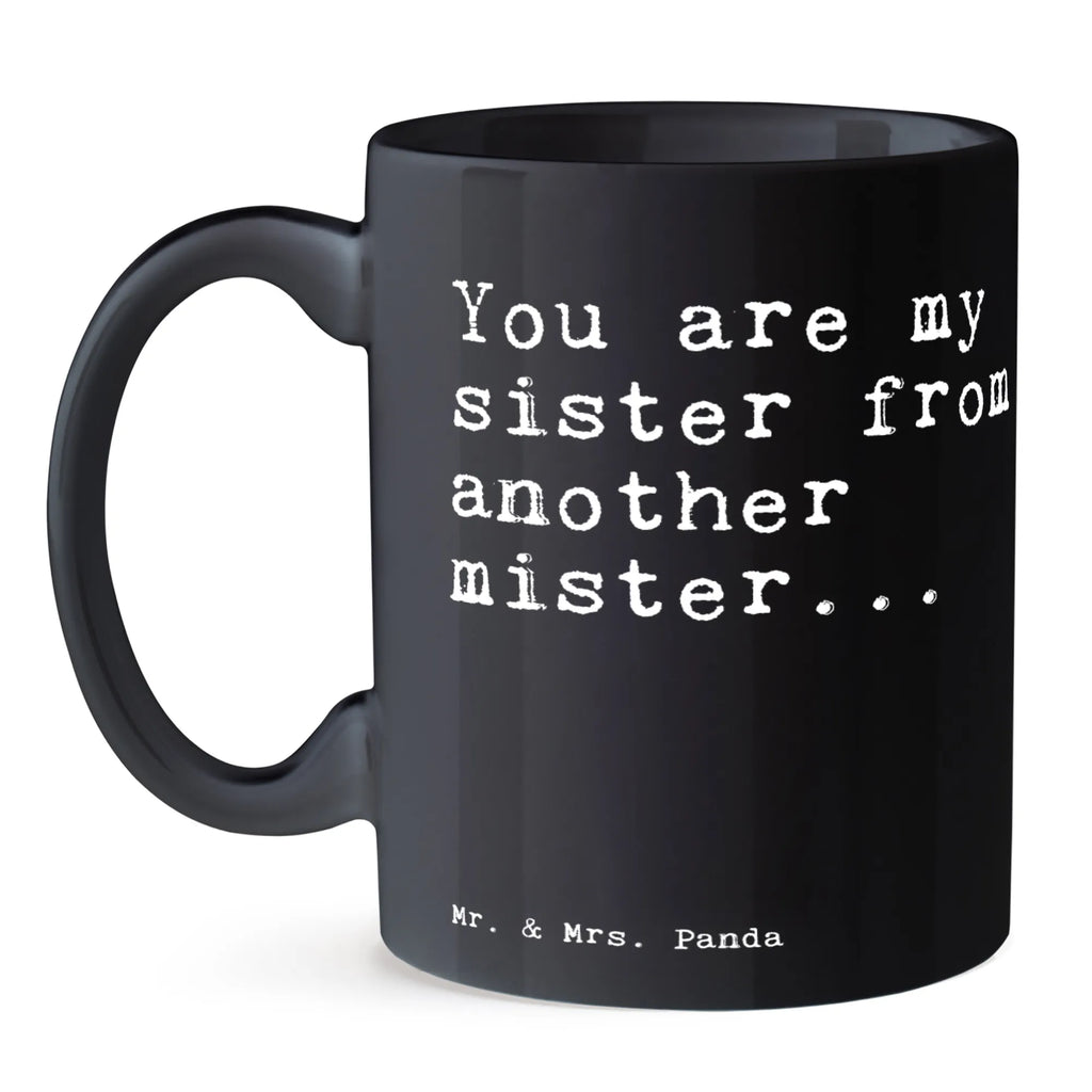 Mug You are my sister... coffee mug, porcelain mug, mug with quotes, custom mug, tea mug, novelty mug, ceramic mug, latte mug, mug, mug with designs, gift mug, office mug, personalized mug, saying, sayings, funny, wisdom, quotes, Sayings Proverbs Wisdom Quotes Funny Wisdom Words