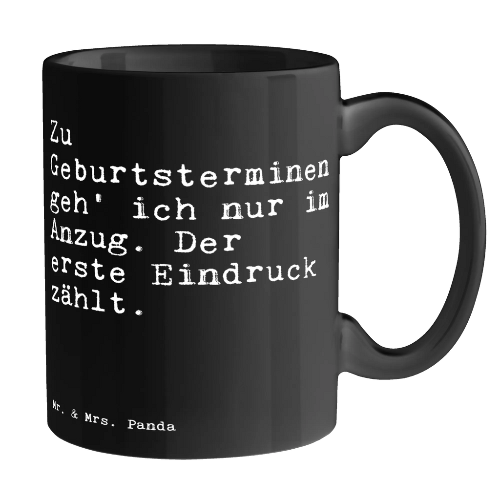 Tasse Sprüche und Zitate Zu Geburtsterminen geh' ich nur im Anzug. Der erste Eindruck zählt. Tasse mit Zitaten, Porzellantasse, Tasse mit Motiven, Kaffeetasse, Teetasse, Bürotasse, Keramiktasse, Tasse, Geschenktasse, Spruch, Sprüche, lustige Sprüche, Weisheiten, Zitate, Spruch Geschenke, Spruch Sprüche Weisheiten Zitate Lustig Weisheit Worte