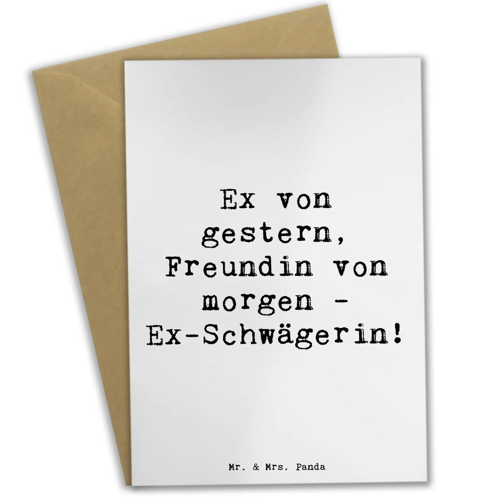 Greetings card Saying Ex von gestern, Freundin von morgen - Ex-Schwägerin! Grußkarte, Klappkarte, Einladungskarte, Glückwunschkarte, Hochzeitskarte, Geburtstagskarte, Karte, Ansichtskarten, Familie, Vatertag, Muttertag, Bruder, Schwester, Mama, Papa, Oma, Opa