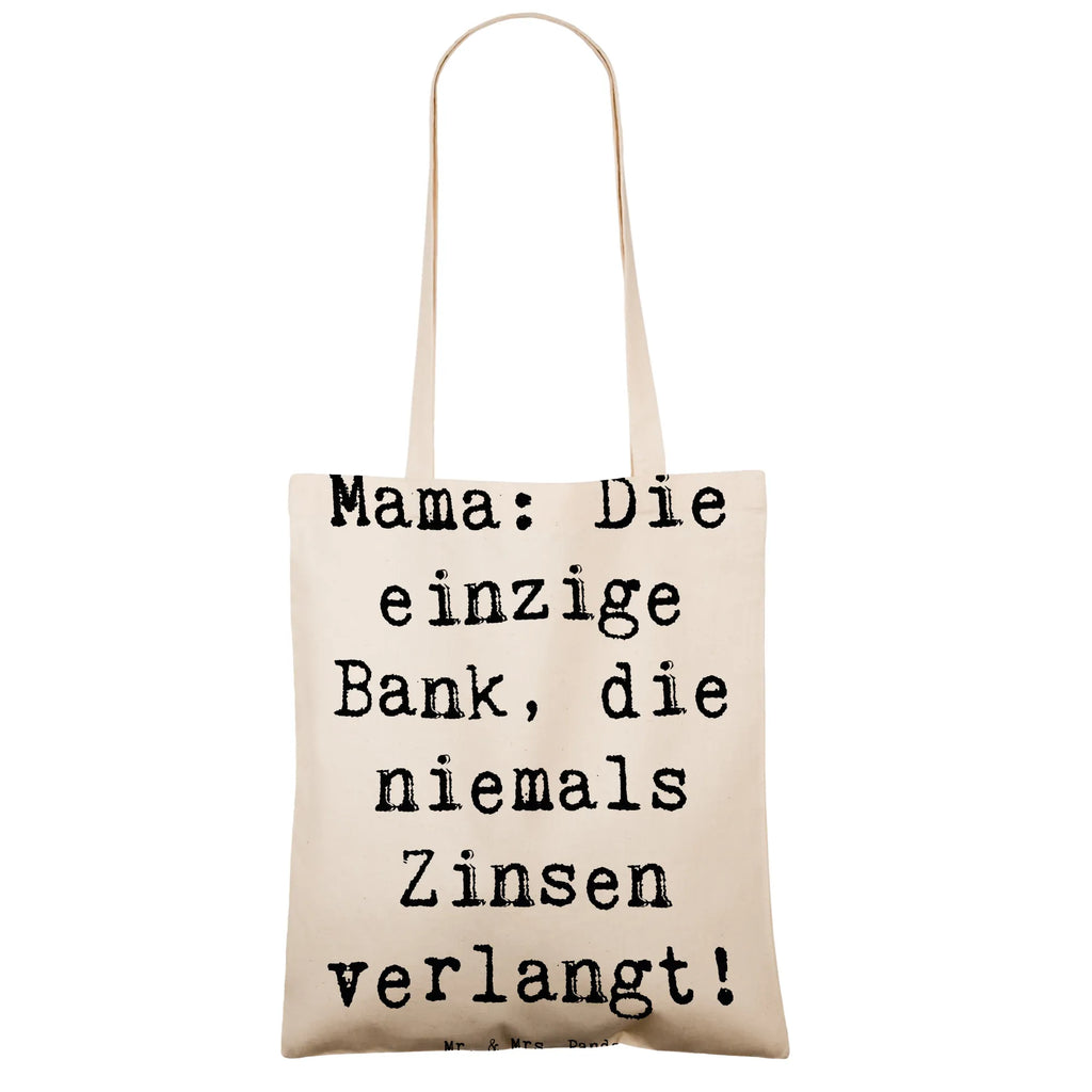 Tote bag Saying Mama: Die einzige Bank, die niemals Zinsen verlangt! Beuteltasche, Beutel, Einkaufstasche, Jutebeutel, Stoffbeutel, Tasche, Shopper, Umhängetasche, Strandtasche, Schultertasche, Stofftasche, Tragetasche, Badetasche, Jutetasche, Einkaufstüte, Laptoptasche, Familie, Vatertag, Muttertag, Bruder, Schwester, Mama, Papa, Oma, Opa