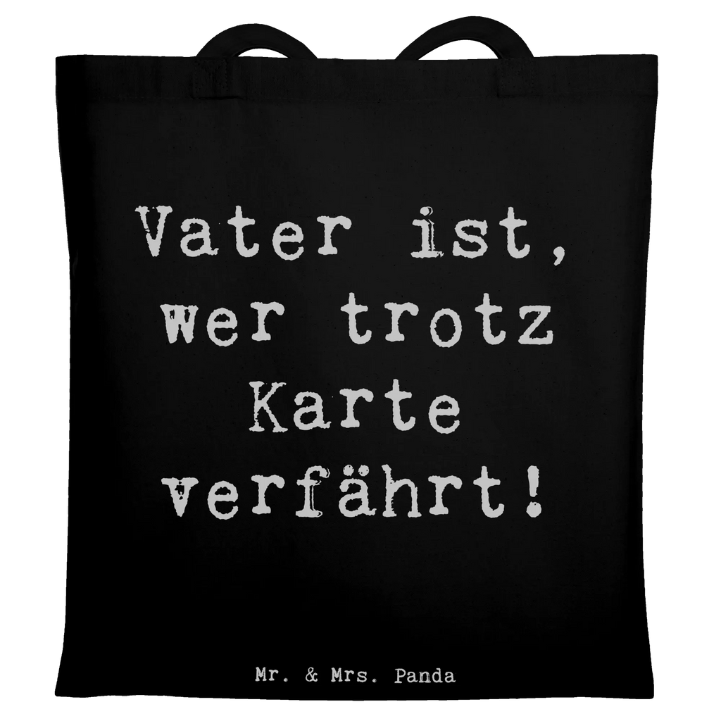 Tote bag Saying Vater ist, wer trotz Karte verfährt! Beuteltasche, Beutel, Einkaufstasche, Jutebeutel, Stoffbeutel, Tasche, Shopper, Umhängetasche, Strandtasche, Schultertasche, Stofftasche, Tragetasche, Badetasche, Jutetasche, Einkaufstüte, Laptoptasche, Familie, Vatertag, Muttertag, Bruder, Schwester, Mama, Papa, Oma, Opa