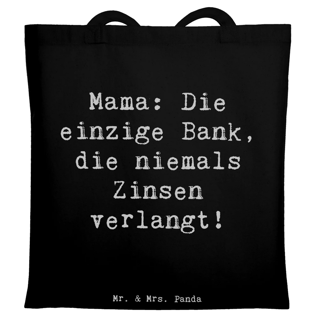 Tote bag Saying Mama: Die einzige Bank, die niemals Zinsen verlangt! Beuteltasche, Beutel, Einkaufstasche, Jutebeutel, Stoffbeutel, Tasche, Shopper, Umhängetasche, Strandtasche, Schultertasche, Stofftasche, Tragetasche, Badetasche, Jutetasche, Einkaufstüte, Laptoptasche, Familie, Vatertag, Muttertag, Bruder, Schwester, Mama, Papa, Oma, Opa