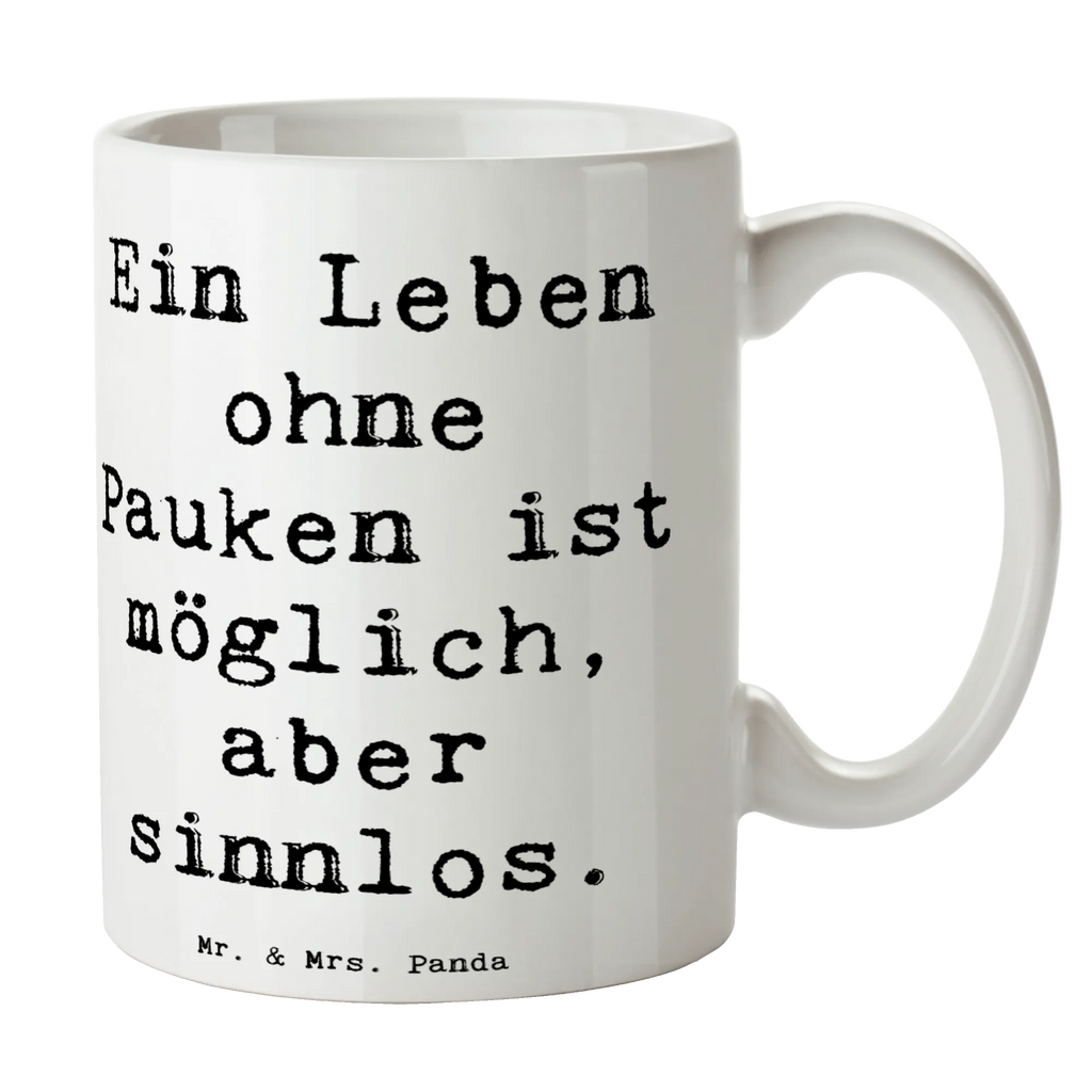 Tasse Spruch Pauken Leben Bürotasse, Kaffeetasse, Geschenktasse, Tasse mit Motiven, Porzellantasse, Teetasse, Tasse mit Zitaten, Tasse, Keramiktasse, Instrumente, Geschenke Musiker, Musikliebhaber