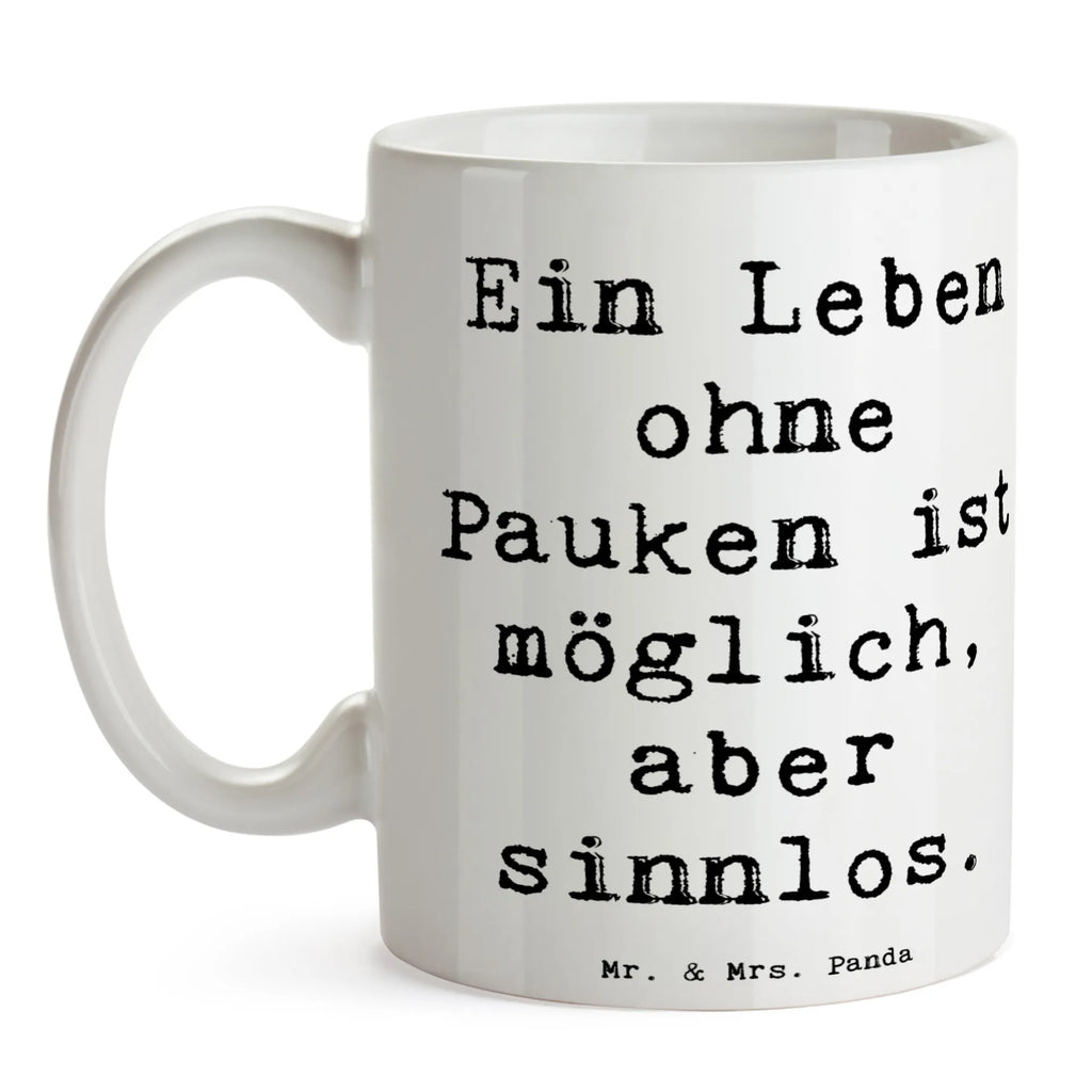 Tasse Spruch Pauken Leben Bürotasse, Kaffeetasse, Geschenktasse, Tasse mit Motiven, Porzellantasse, Teetasse, Tasse mit Zitaten, Tasse, Keramiktasse, Instrumente, Geschenke Musiker, Musikliebhaber