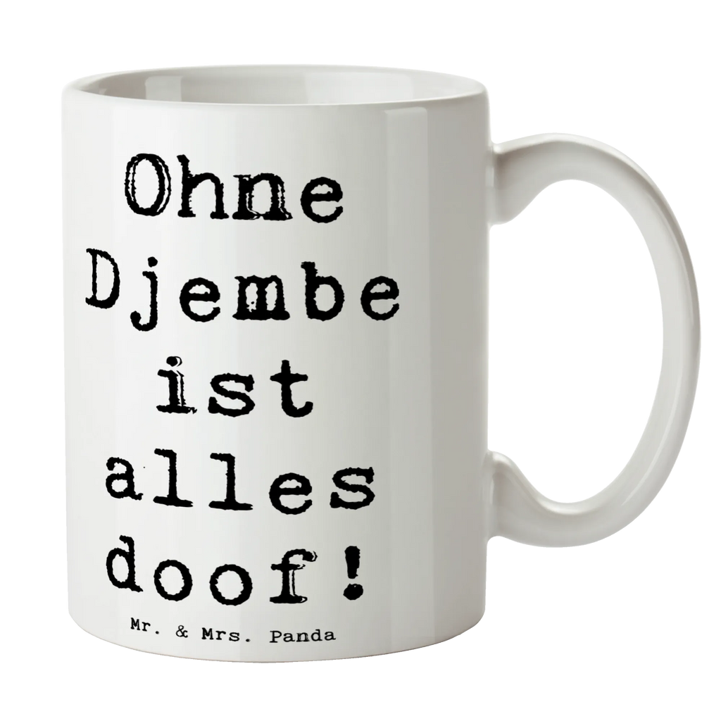 Mug Saying Ohne Djembe ist alles doof! Teetasse, Keramiktasse, Bürotasse, Porzellantasse, Tasse, Kaffeetasse, Tasse mit Motiven, Geschenktasse, Tasse mit Zitaten, Instrumente, Geschenke Musiker, Musikliebhaber