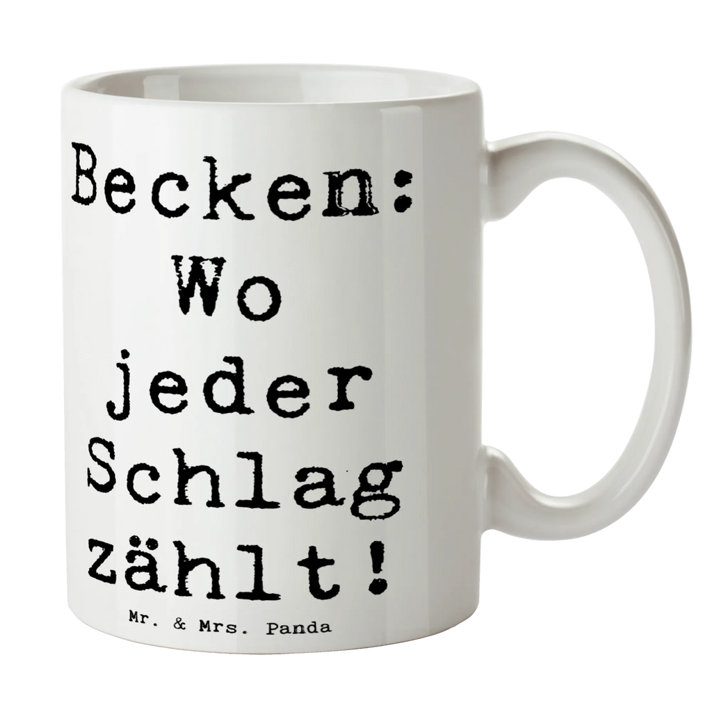 Tasse Spruch Becken Geschenktasse, Tasse, Tasse mit Motiven, Bürotasse, Porzellantasse, Kaffeetasse, Tasse mit Zitaten, Keramiktasse, Teetasse, Instrumente, Geschenke Musiker, Musikliebhaber