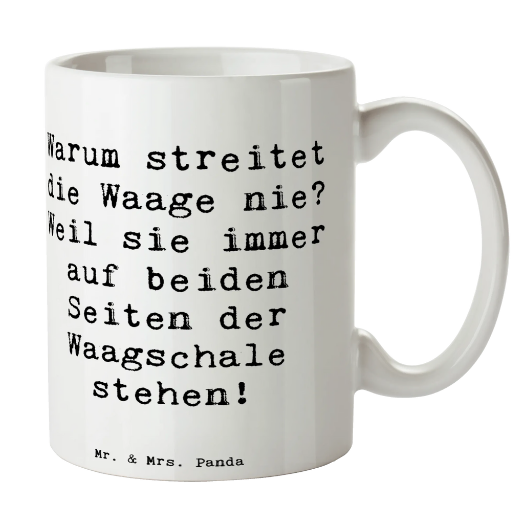 Mug Saying Warum streitet die Waage nie? Weil sie immer auf beiden Seiten der Waagschale stehen! Geschenktasse, Bürotasse, Tasse, Kaffeetasse, Keramiktasse, Teetasse, Tasse mit Motiven, Tasse mit Zitaten, Porzellantasse, Tierkreiszeichen, Sternzeichen, Horoskop, Astrologie, Aszendent