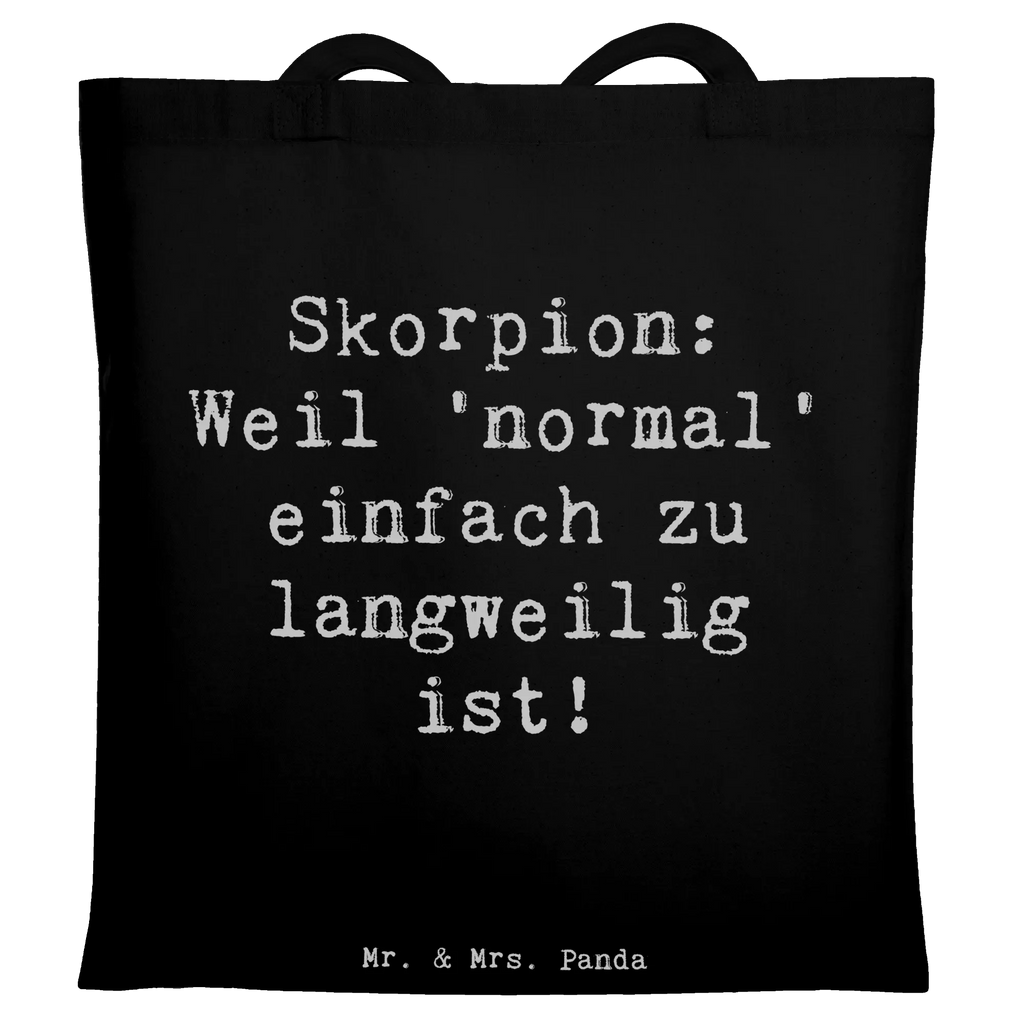 Tote bag Saying Skorpion: Weil 'normal' einfach zu langweilig ist! Beuteltasche, Beutel, Einkaufstasche, Jutebeutel, Stoffbeutel, Tasche, Shopper, Umhängetasche, Strandtasche, Schultertasche, Stofftasche, Tragetasche, Badetasche, Jutetasche, Einkaufstüte, Laptoptasche, Tierkreiszeichen, Sternzeichen, Horoskop, Astrologie, Aszendent