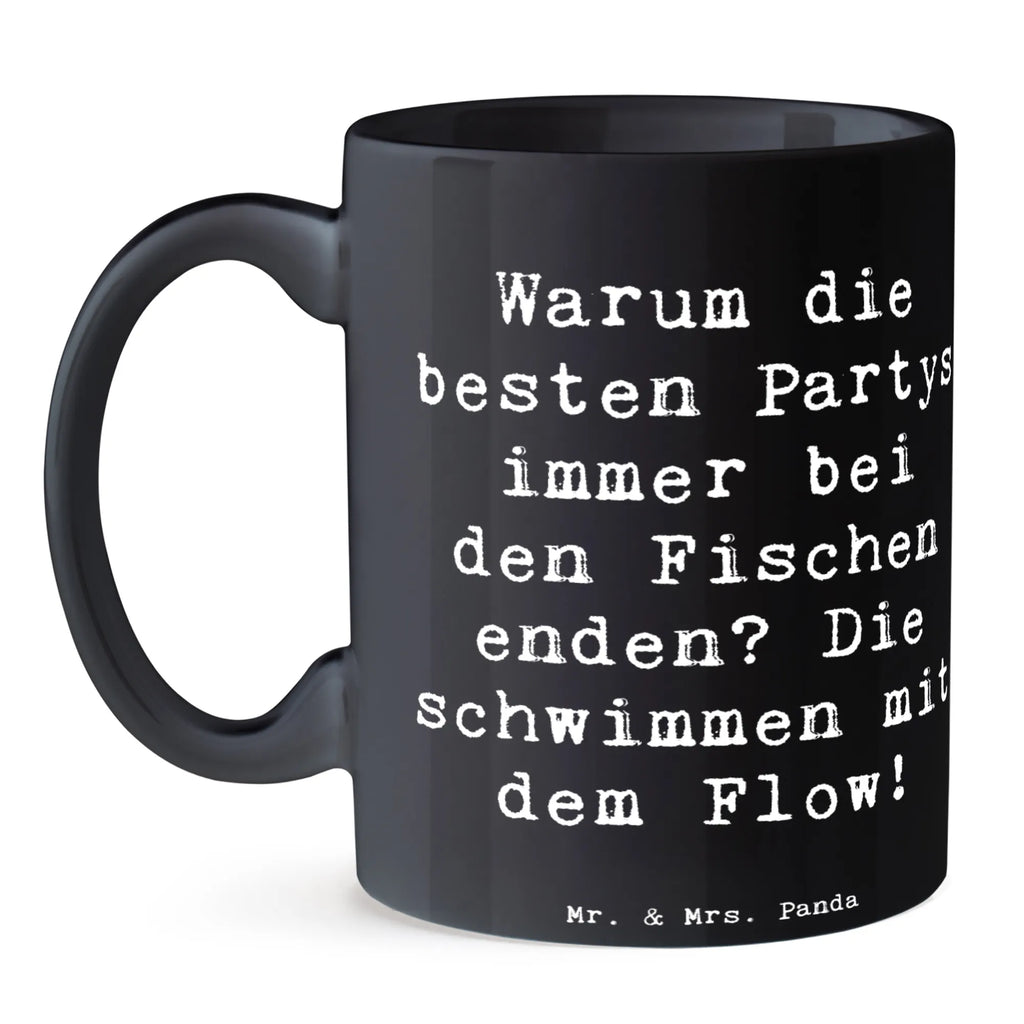 Mug Saying Warum die besten Partys immer bei den Fischen enden? Die schwimmen mit dem Flow! Keramiktasse, Porzellantasse, Bürotasse, Kaffeetasse, Teetasse, Tasse, Geschenktasse, Tasse mit Zitaten, Tasse mit Motiven, Tierkreiszeichen, Sternzeichen, Horoskop, Astrologie, Aszendent