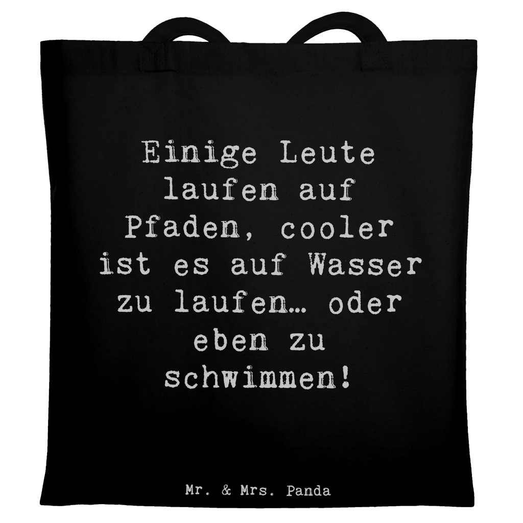 Tote bag Saying Einige Leute laufen auf Pfaden, cooler ist es auf Wasser zu laufen… oder eben zu schwimmen! Shopper, Strandtasche, Jutebeutel, Einkaufstasche, Einkaufstüte, Schultertasche, Umhängetasche, Tragetasche, Tasche, Laptoptasche, Stoffbeutel, Beutel, Badetasche, Jutetasche, Beuteltasche, Stofftasche, Geschenk, Sport, Sportart, Hobby, Schenken, Danke, Dankeschön, Auszeichnung, Gewinn, Sportler