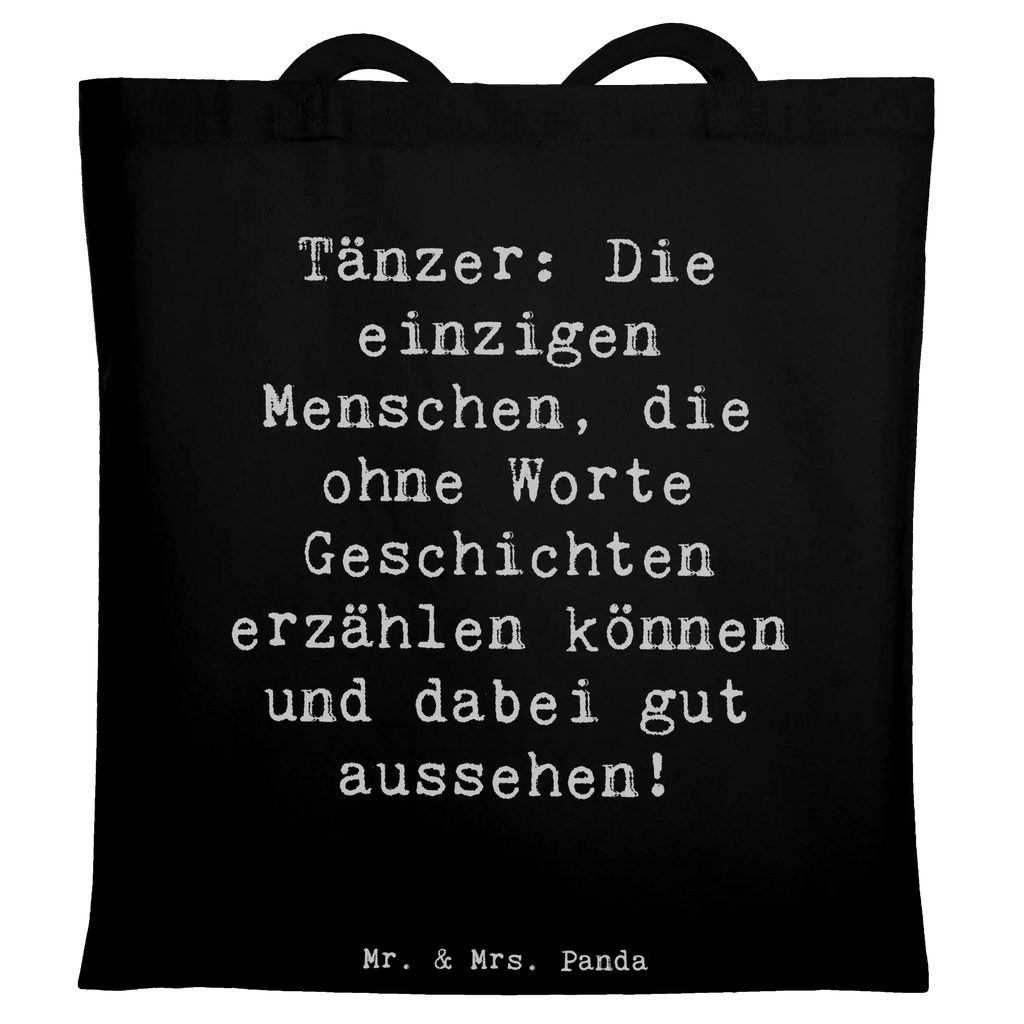 Tote bag Saying Tänzer: Die einzigen Menschen, die ohne Worte Geschichten erzählen können und dabei gut aussehen! Stoffbeutel, Laptoptasche, Einkaufstasche, Strandtasche, Badetasche, Beuteltasche, Shopper, Tasche, Beutel, Umhängetasche, Einkaufstüte, Jutetasche, Schultertasche, Stofftasche, Jutebeutel, Tragetasche, Geschenk, Sport, Sportart, Hobby, Schenken, Danke, Dankeschön, Auszeichnung, Gewinn, Sportler