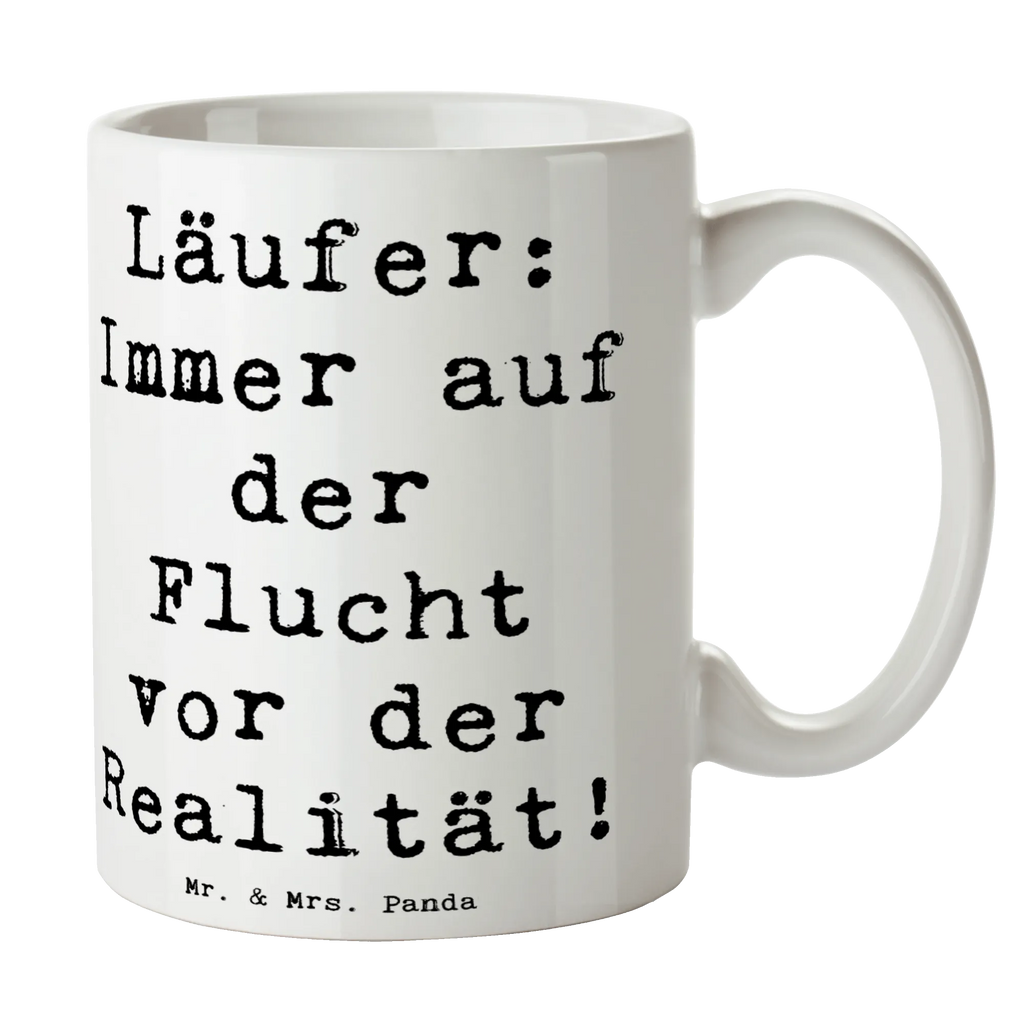 Mug Saying Läufer: Immer auf der Flucht vor der Realität! Tasse, Bürotasse, Teetasse, Geschenktasse, Kaffeetasse, Keramiktasse, Tasse mit Zitaten, Porzellantasse, Tasse mit Motiven, Geschenk, Sport, Sportart, Hobby, Schenken, Danke, Dankeschön, Auszeichnung, Gewinn, Sportler
