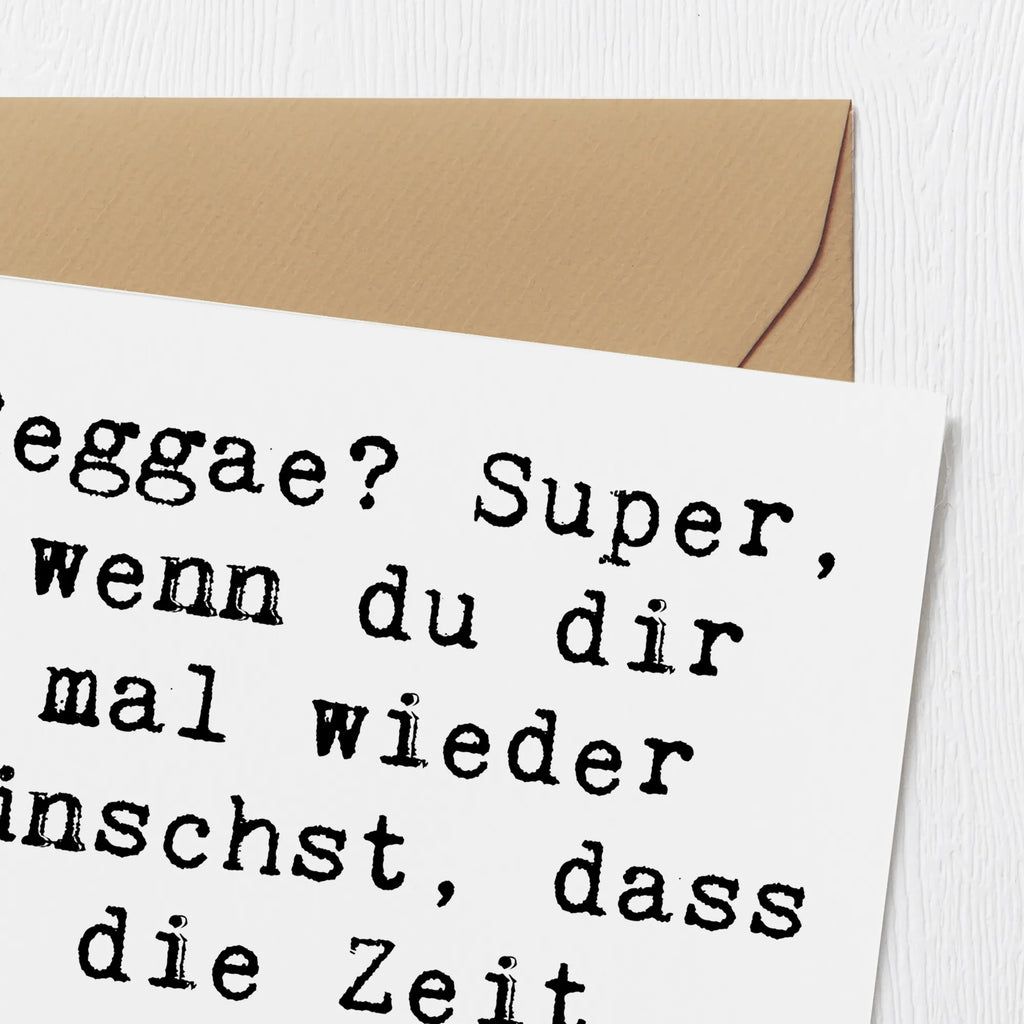 Deluxe Karte Spruch Reggae? Super, wenn du dir mal wieder wünschst, dass die Zeit einfach stillsteht. Karte, Hochwertige Grußkarte, Einladungskarte, Glückwunschkarte, Hochwertige Klappkarte, Geburtstagskarte, Klappkarte, Grußkarte, Hochzeitskarte