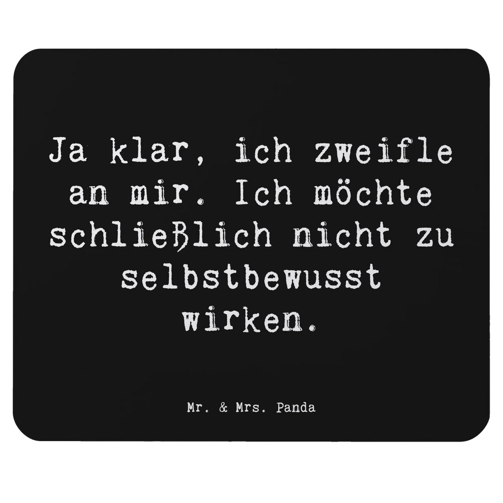 Mouse mat Saying Ja klar, ich zweifle an mir. Ich möchte schließlich nicht zu selbstbewusst wirken. Mausmatte, laptop mousepad, Mauspad, Mousepad, computer mousepad, mousematte, pc mausunterlage, laptop mauspad, computermatte, pc mousepad, notebook mauspad, Mausunterlage, mauspad pc, mausteppich, computer mauspad, mauspad laptop, pc mauspad, Dekoration, sprüche, zitate, spruch kollektion, inspiration, motivation, lebensweisheiten, geschenkideen, wanddeko, wohnaccessoires, sprüche sammlung, schöne sprüche, glück, liebe, freude, Lächeln, alltag verschönern, nachhaltige geschenke, Kreativ, Einzigartig, shopify, mr and mrs panda