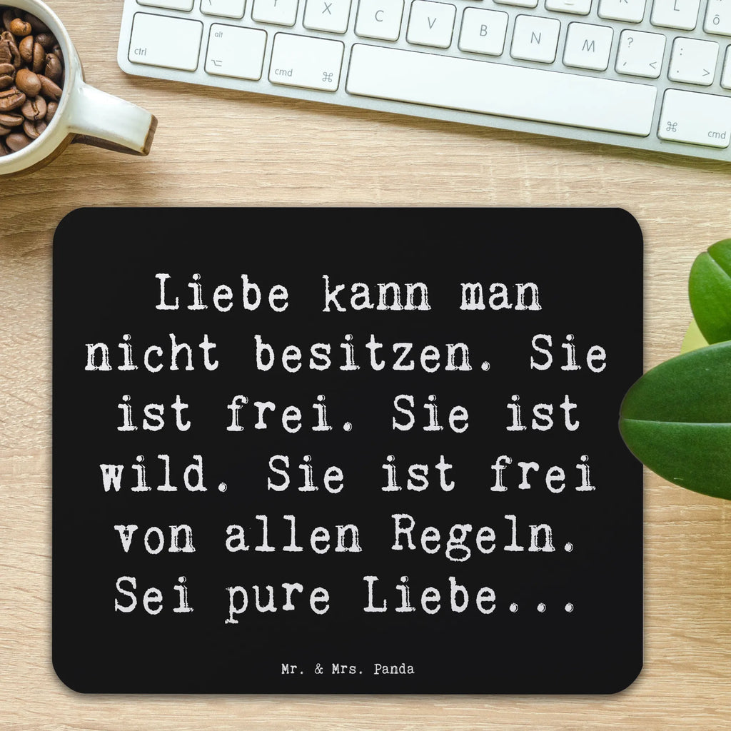 Mouse mat Saying Liebe kann man nicht besitzen. Sie ist frei. Sie ist wild. Sie ist frei von allen Regeln. Sei pure Liebe... Mauspad Büro, PC Zubehör, Büroausstattung, Computer zubehör, Designer Mauspad, Mousepad, Mauspad, Arbeitszimmer, Mausunterlage, Einzigartiges Mauspad