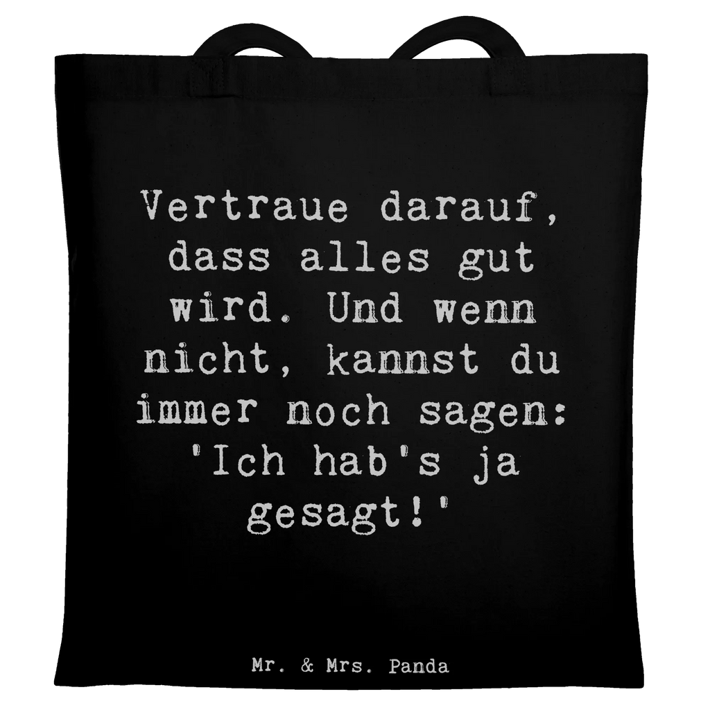Tote bag Saying Vertraue darauf, dass alles gut wird. Und wenn nicht, kannst du immer noch sagen: 'Ich hab's ja gesagt!' Shopper, Stofftasche, Tasche, Einkaufstasche, Laptoptasche, Badetasche, Beutel, Stoffbeutel, Tragetasche, Jutetasche, Jutebeutel, Strandtasche, Beuteltasche, Einkaufstüte, Umhängetasche, Schultertasche