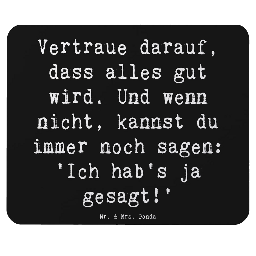 Mouse mat Saying Vertraue darauf, dass alles gut wird. Und wenn nicht, kannst du immer noch sagen: 'Ich hab's ja gesagt!' Arbeitszimmer, Mauspad Büro, Computer zubehör, PC Zubehör, Mousepad, Mauspad, Büroausstattung, Mausunterlage, Designer Mauspad, Einzigartiges Mauspad