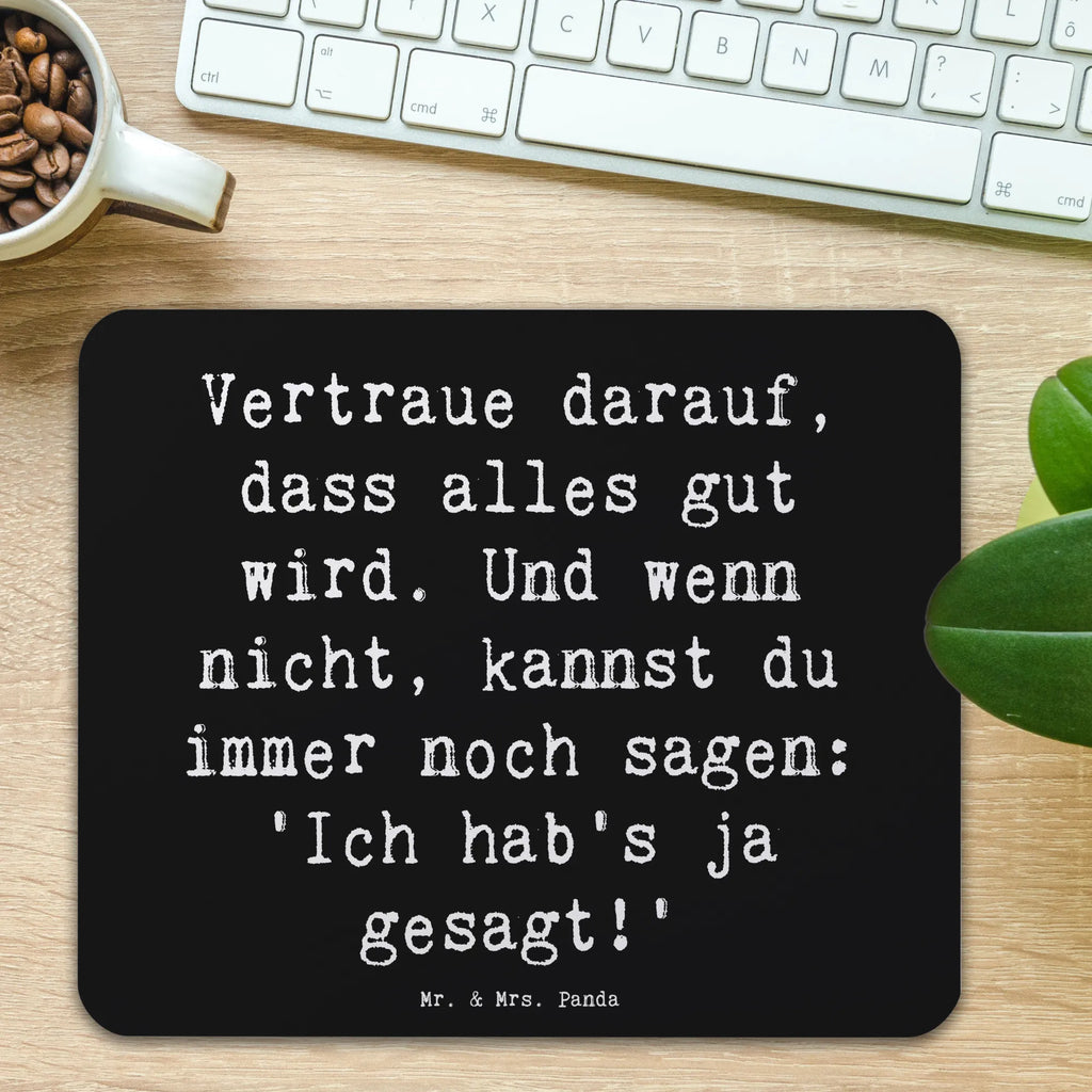 Mouse mat Saying Vertraue darauf, dass alles gut wird. Und wenn nicht, kannst du immer noch sagen: 'Ich hab's ja gesagt!' Arbeitszimmer, Mauspad Büro, Computer zubehör, PC Zubehör, Mousepad, Mauspad, Büroausstattung, Mausunterlage, Designer Mauspad, Einzigartiges Mauspad