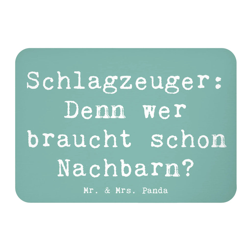 Magnet Saying Schlagzeuger: Denn wer braucht schon Nachbarn? Whiteboard Magnet, Kühlschrankmagnet, Pinnwandmagnet, Motivmagnete, Dekomagnet, Notiz Magnet, Kühlschrank Dekoration, Souvenir Magnet, Instrumente, Geschenke Musiker, Musikliebhaber