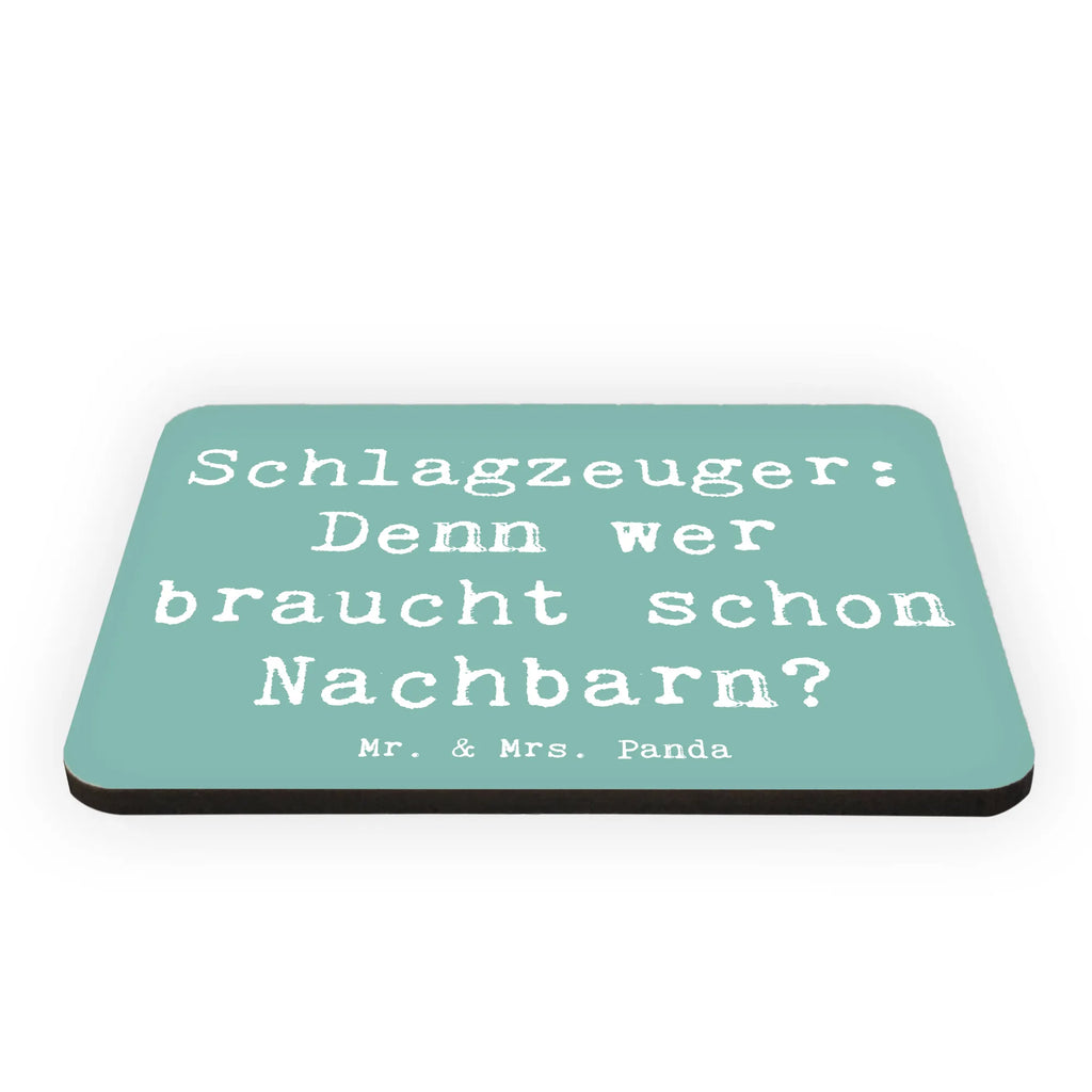 Magnet Saying Schlagzeuger: Denn wer braucht schon Nachbarn? Whiteboard Magnet, Kühlschrankmagnet, Pinnwandmagnet, Motivmagnete, Dekomagnet, Notiz Magnet, Kühlschrank Dekoration, Souvenir Magnet, Instrumente, Geschenke Musiker, Musikliebhaber