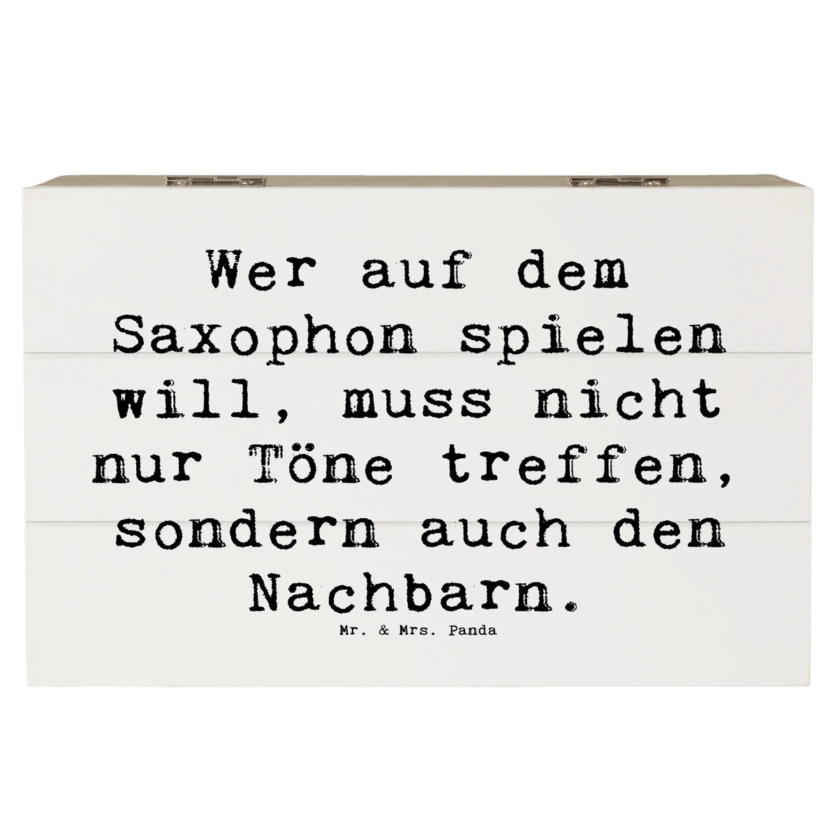 Wooden chest Saying Wer auf dem Saxophon spielen will, muss nicht nur Töne treffen, sondern auch den Nachbarn. Instruments, gifts for musicians, music enthusiasts