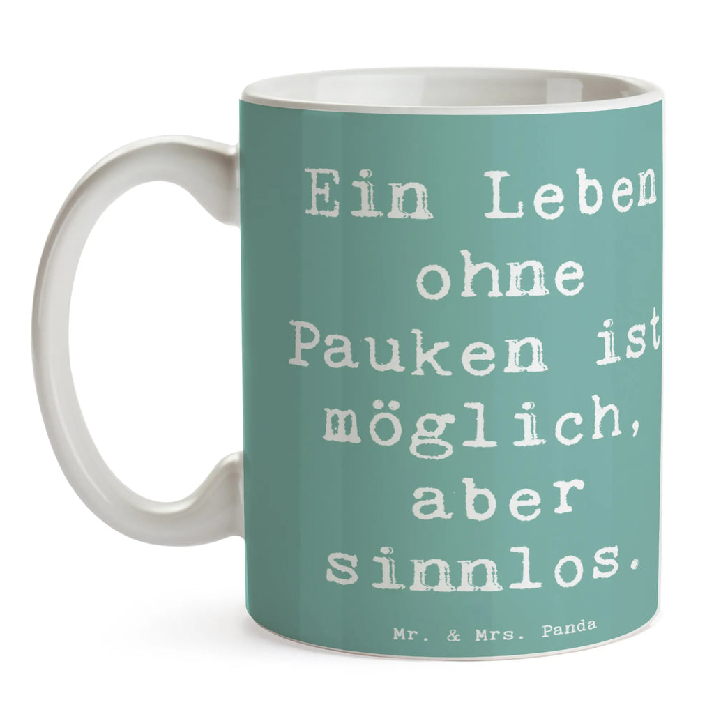 Tasse Spruch Pauken Leben Bürotasse, Kaffeetasse, Geschenktasse, Tasse mit Motiven, Porzellantasse, Teetasse, Tasse mit Zitaten, Tasse, Keramiktasse, Instrumente, Geschenke Musiker, Musikliebhaber