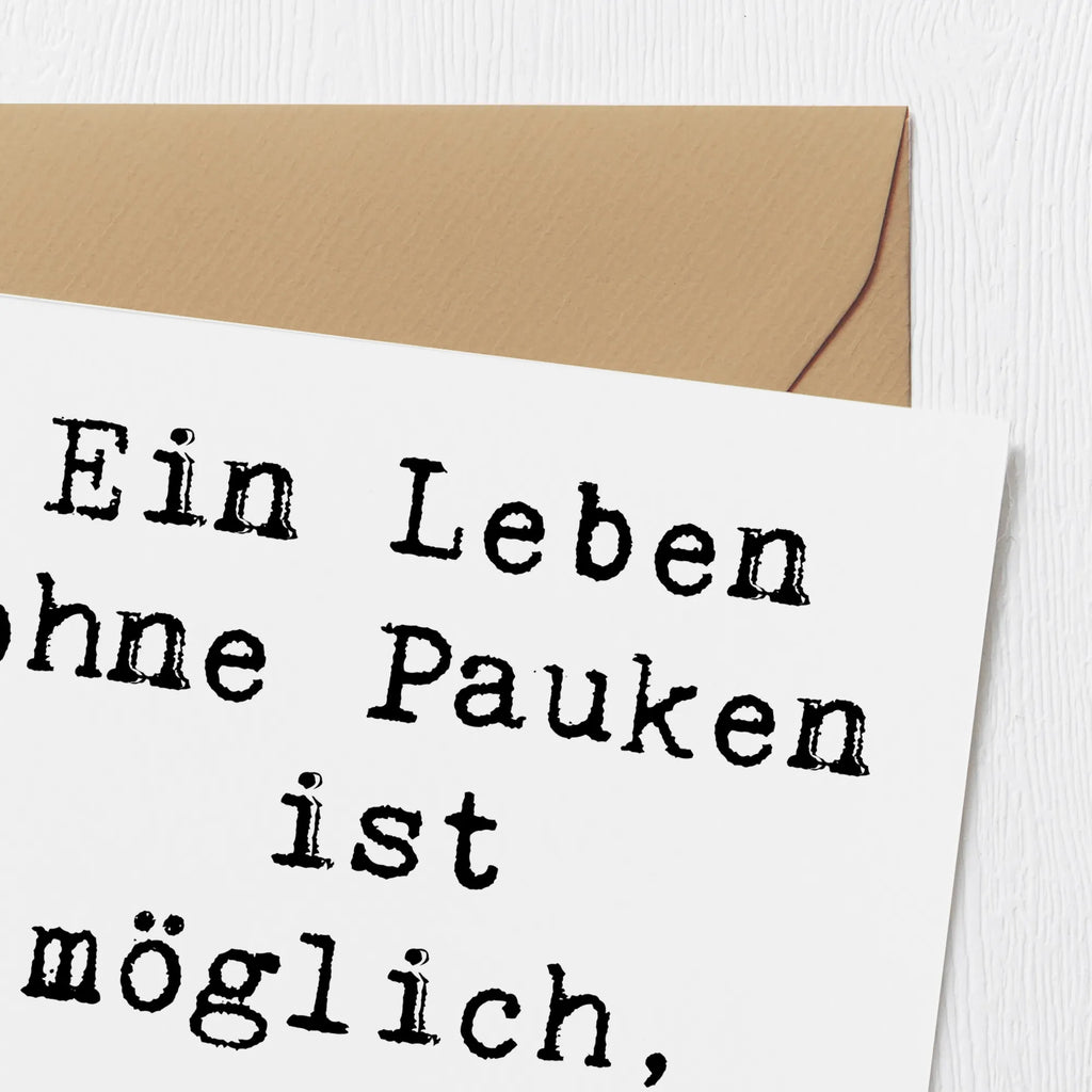 Deluxe Karte Spruch Pauken Leben Grußkarte, Hochwertige Grußkarte, Karte, Hochwertige Klappkarte, Einladungskarte, Glückwunschkarte, Geburtstagskarte, Hochzeitskarte, Klappkarte, Instrumente, Geschenke Musiker, Musikliebhaber