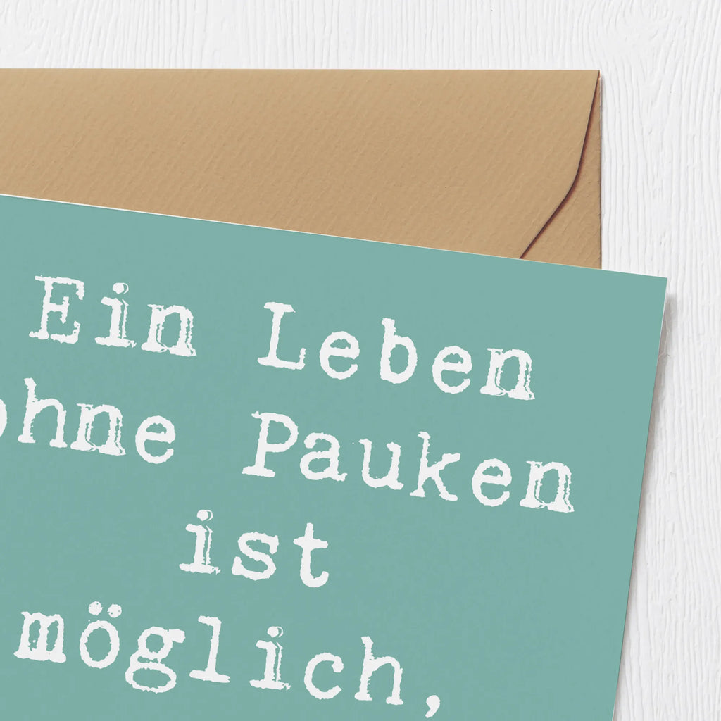 Deluxe Karte Spruch Pauken Leben Grußkarte, Hochwertige Grußkarte, Karte, Hochwertige Klappkarte, Einladungskarte, Glückwunschkarte, Geburtstagskarte, Hochzeitskarte, Klappkarte, Instrumente, Geschenke Musiker, Musikliebhaber