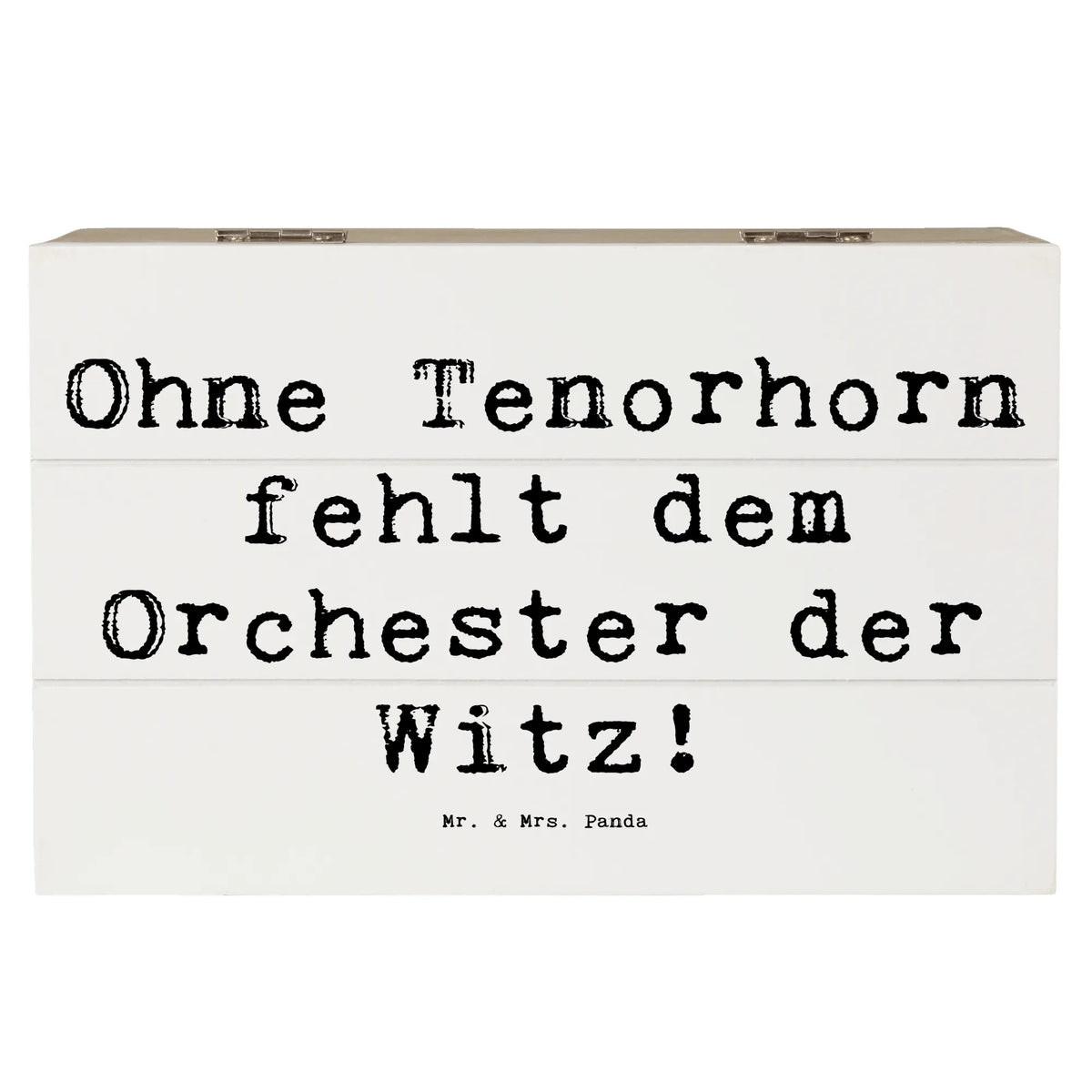 Wooden chest Saying Ohne Tenorhorn fehlt dem Orchester der Witz! Instruments, gifts for musicians, music enthusiasts