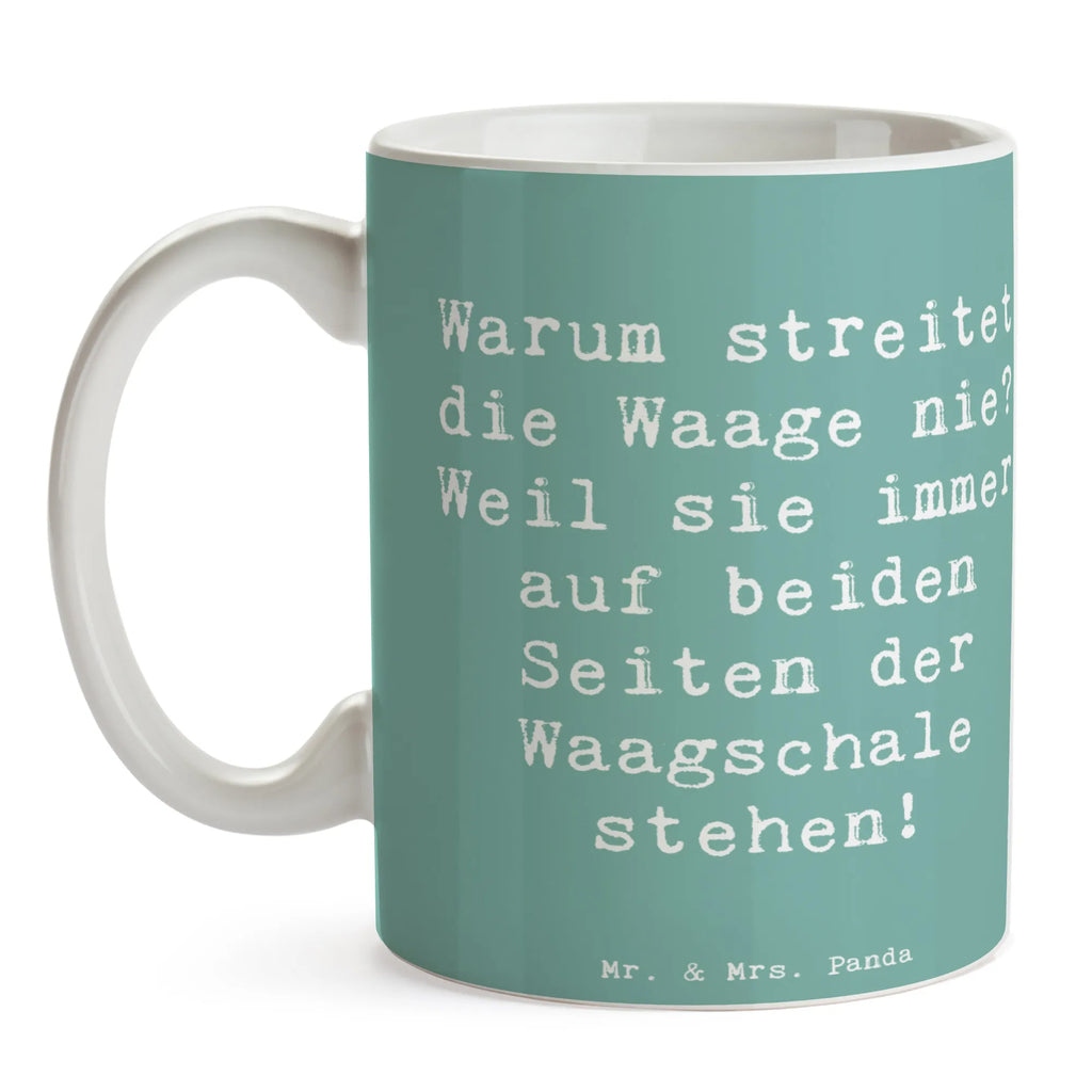 Mug Saying Warum streitet die Waage nie? Weil sie immer auf beiden Seiten der Waagschale stehen! Geschenktasse, Bürotasse, Tasse, Kaffeetasse, Keramiktasse, Teetasse, Tasse mit Motiven, Tasse mit Zitaten, Porzellantasse, Tierkreiszeichen, Sternzeichen, Horoskop, Astrologie, Aszendent