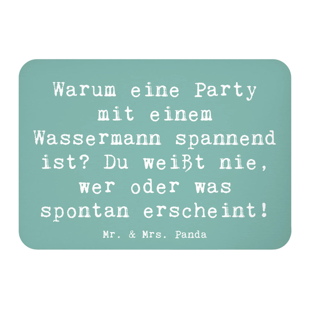 Magnet Saying Warum eine Party mit einem Wassermann spannend ist? Du weißt nie, wer oder was spontan erscheint! Motivmagnete, Notiz Magnet, Kühlschrankmagnet, Pinnwandmagnet, Souvenir Magnet, Whiteboard Magnet, Kühlschrank Dekoration, Dekomagnet, Tierkreiszeichen, Sternzeichen, Horoskop, Astrologie, Aszendent