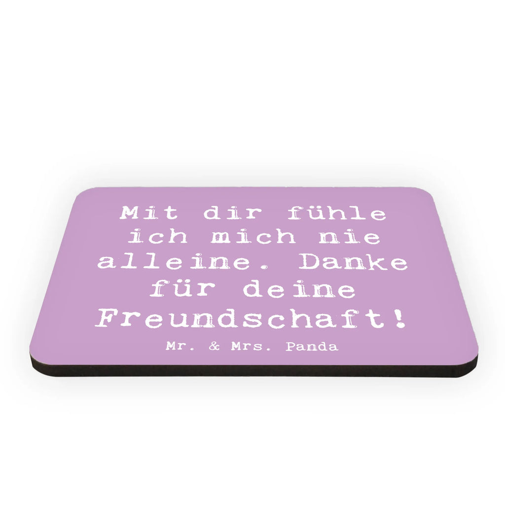 Magnet Saying Mit dir fühle ich mich nie alleine. Danke für deine Freundschaft! Kühlschrankmagnet, Pinnwandmagnet, Souvenir Magnet, Motivmagnete, Dekomagnet, Whiteboard Magnet, Notiz Magnet, Kühlschrank Dekoration