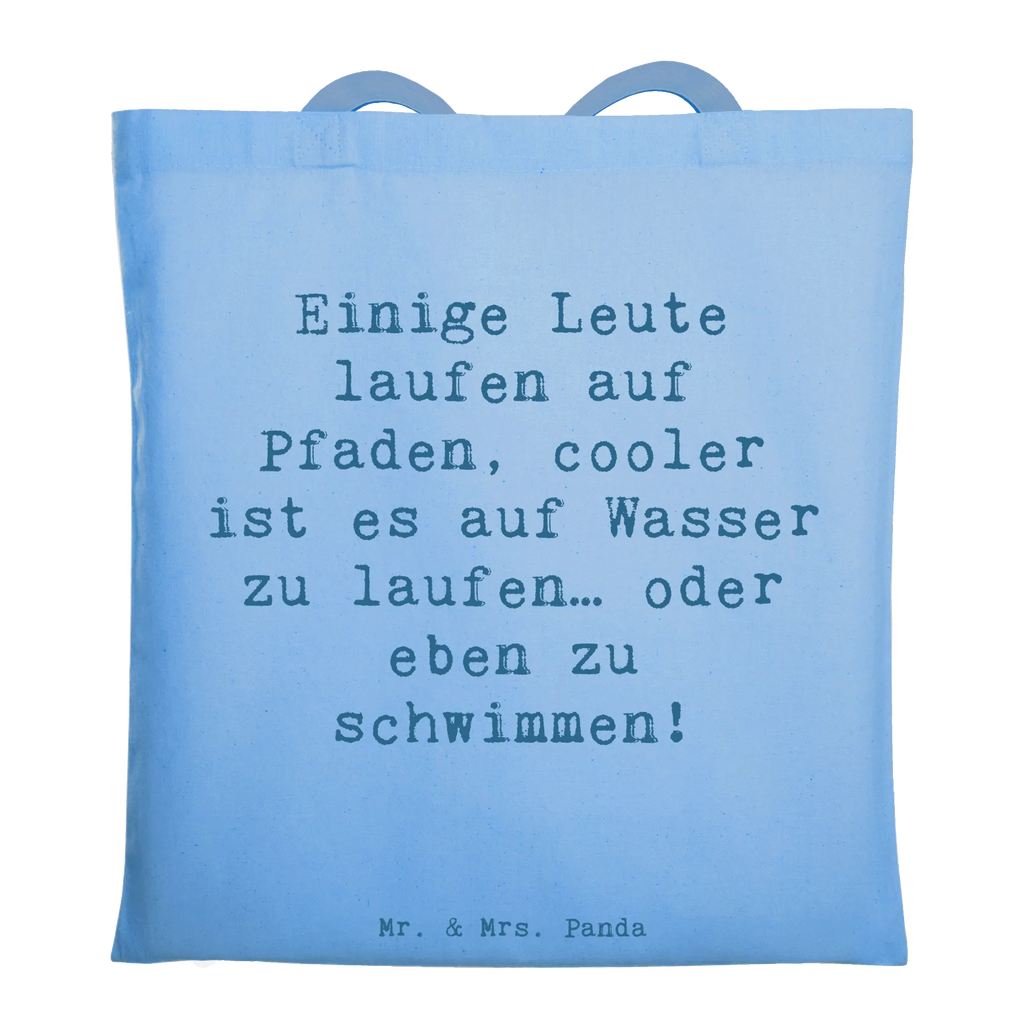 Tote bag Saying Einige Leute laufen auf Pfaden, cooler ist es auf Wasser zu laufen… oder eben zu schwimmen! Shopper, Strandtasche, Jutebeutel, Einkaufstasche, Einkaufstüte, Schultertasche, Umhängetasche, Tragetasche, Tasche, Laptoptasche, Stoffbeutel, Beutel, Badetasche, Jutetasche, Beuteltasche, Stofftasche, Geschenk, Sport, Sportart, Hobby, Schenken, Danke, Dankeschön, Auszeichnung, Gewinn, Sportler