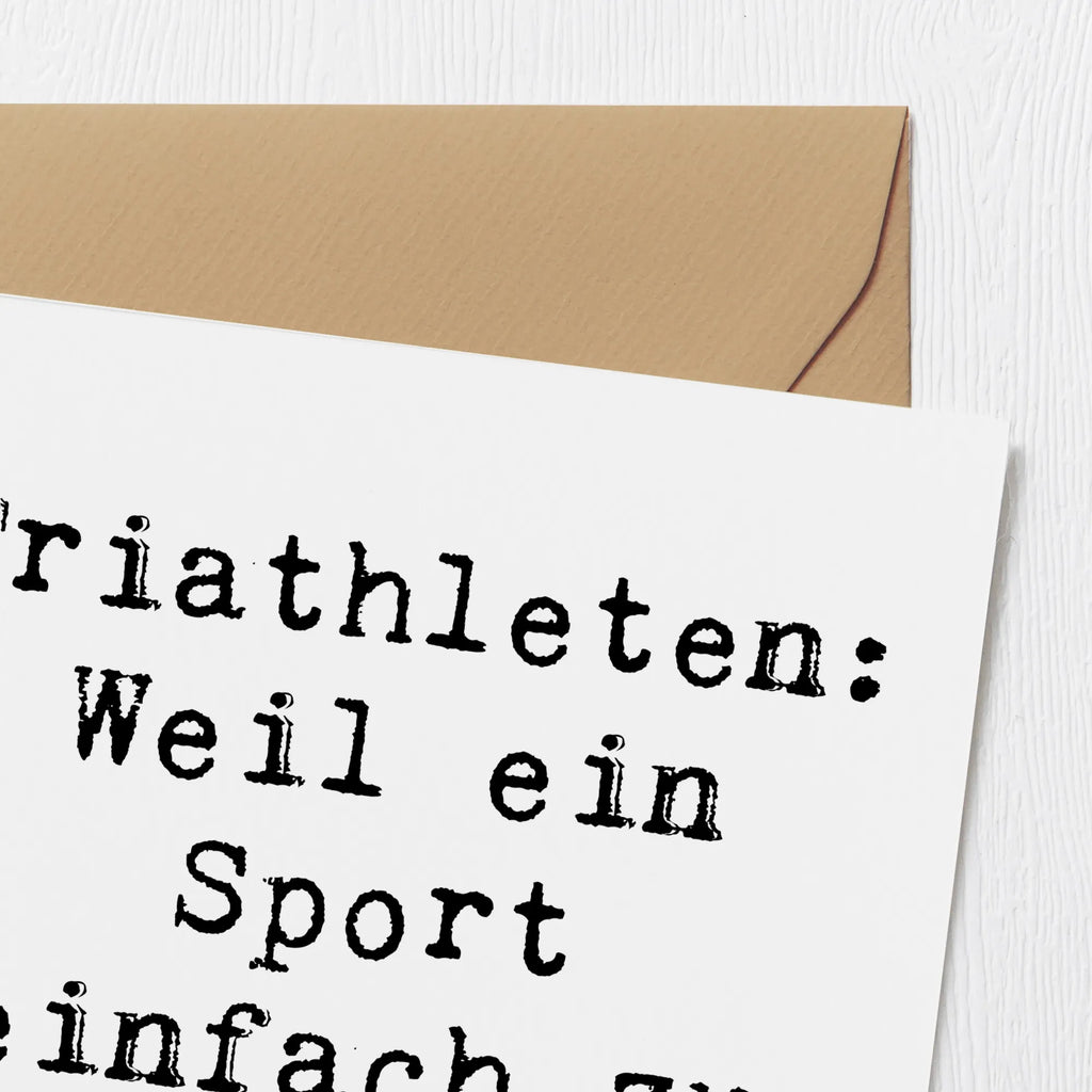 Deluxe Card Saying Triathleten: Weil ein Sport einfach zu leicht ist! Klappkarte, Karte, Grußkarte, Glückwunschkarte, Geburtstagskarte, Hochzeitskarte, Hochwertige Grußkarte, Einladungskarte, Hochwertige Klappkarte, Geschenk, Sport, Sportart, Hobby, Schenken, Danke, Dankeschön, Auszeichnung, Gewinn, Sportler