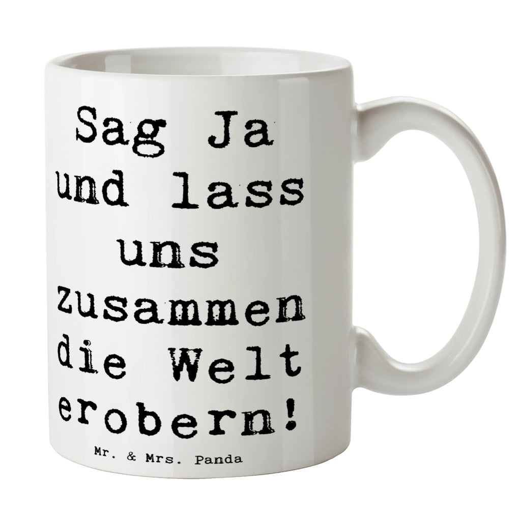 Mug Saying Sag Ja und lass uns zusammen die Welt erobern! Keramiktasse, Tasse mit Zitaten, Teetasse, Kaffeetasse, Tasse mit Motiven, Porzellantasse, Geschenktasse, Bürotasse, Tasse, Hochzeit, Hochzeitsgeschenk, Ehe, Hochzeitsfeier, Trauung, Trauungsgeschenk, Hochzeitskarte, Verlobungsfeier, Verlobungsgeschenk, Hochzeitsgeschenkideen, Hochzeitsgeschenke für Brautpaar