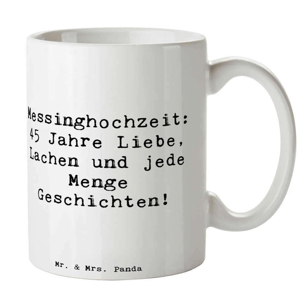 Mug Saying Messinghochzeit: 45 Jahre Liebe, Lachen und jede Menge Geschichten! Geschenktasse, Keramiktasse, Kaffeetasse, Tasse mit Zitaten, Tasse, Bürotasse, Porzellantasse, Teetasse, Tasse mit Motiven, Hochzeit, Hochzeitsgeschenk, Ehe, Hochzeitsfeier, Trauung, Trauungsgeschenk, Hochzeitskarte, Verlobungsfeier, Verlobungsgeschenk, Hochzeitsgeschenkideen, Hochzeitsgeschenke für Brautpaar