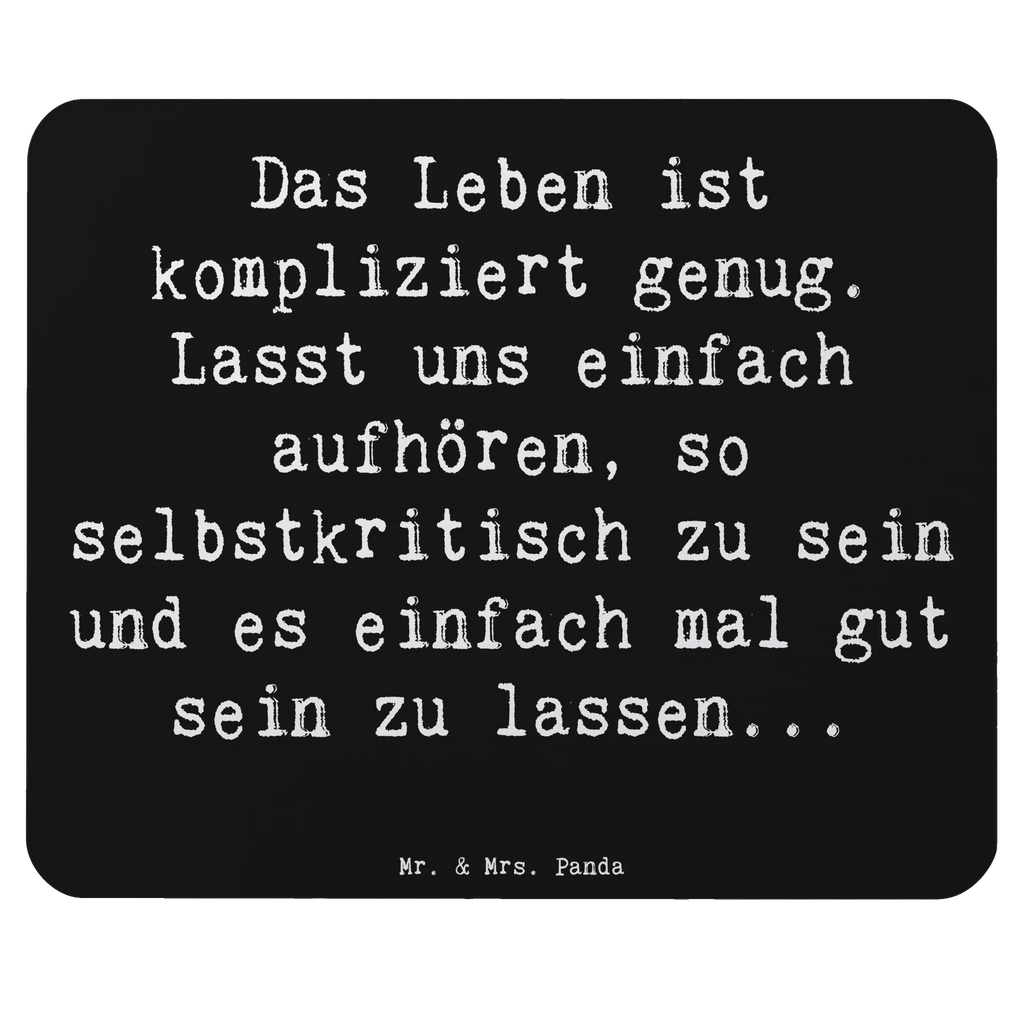 Mouse mat Saying Das Leben ist kompliziert genug. Lasst uns einfach aufhören, so selbstkritisch zu sein und es einfach mal gut sein zu lassen...  Computer zubehör, Designer Mauspad, Einzigartiges Mauspad, Büroausstattung, Mausunterlage, Arbeitszimmer, Mauspad Büro, PC Zubehör, Mousepad, Mauspad