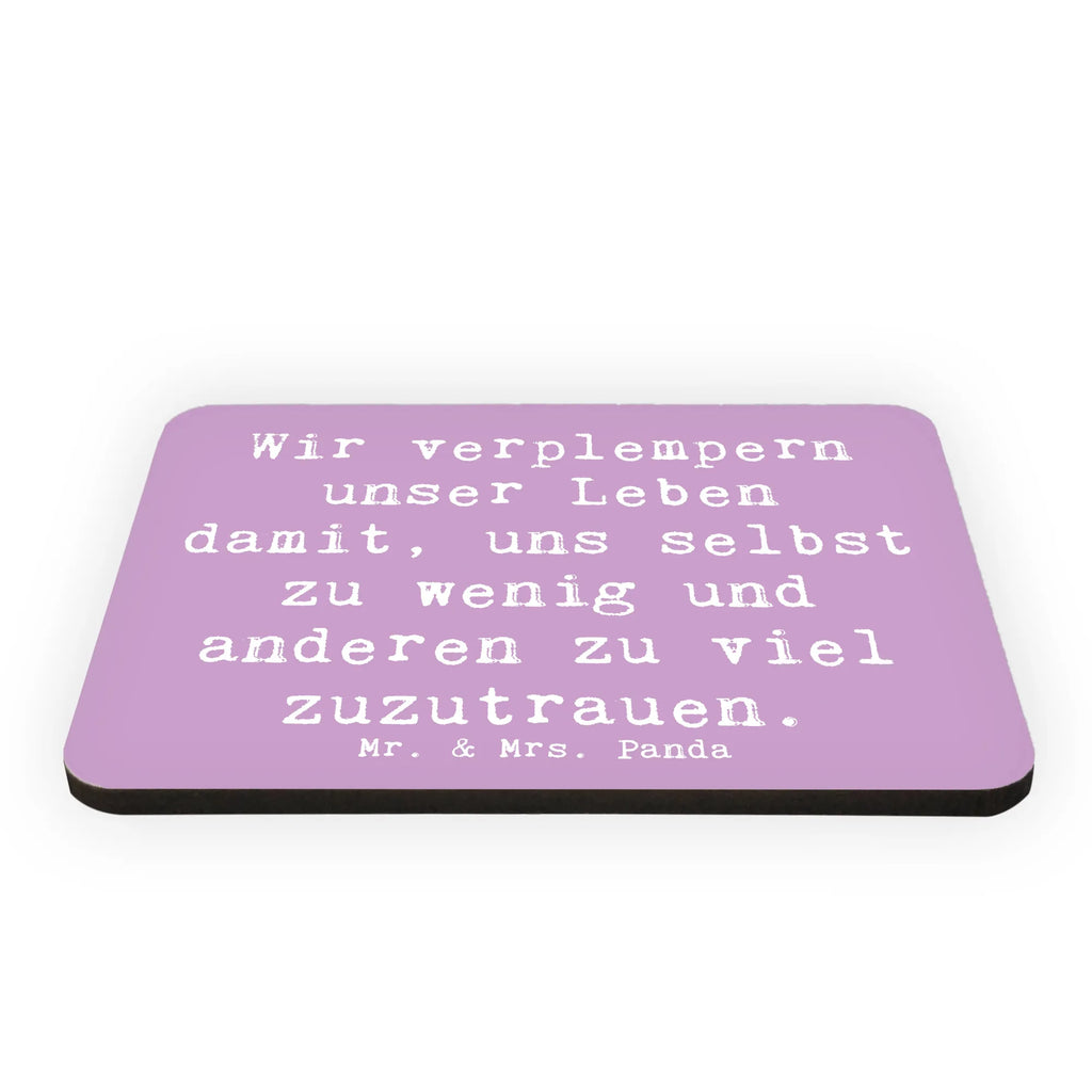 Magnet Saying Wir verplempern unser Leben damit, uns selbst zu wenig und anderen zu viel zuzutrauen.  Pinnwandmagnet, Dekomagnet, Motivmagnete, Kühlschrank Dekoration, Kühlschrankmagnet, Notiz Magnet, Whiteboard Magnet, Souvenir Magnet