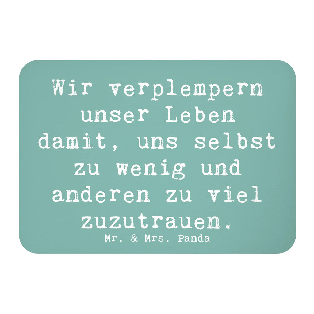 Magnet Saying Wir verplempern unser Leben damit, uns selbst zu wenig und anderen zu viel zuzutrauen.  Pinnwandmagnet, Dekomagnet, Motivmagnete, Kühlschrank Dekoration, Kühlschrankmagnet, Notiz Magnet, Whiteboard Magnet, Souvenir Magnet