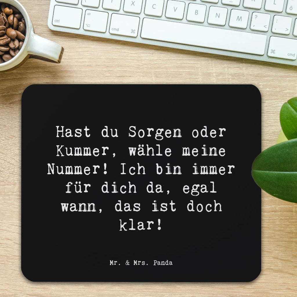 Mouse mat Saying Hast du Sorgen oder Kummer, wähle meine Nummer! Ich bin immer für dich da, egal wann, das ist doch klar! Designer Mauspad, Mauspad, PC Zubehör, Mauspad Büro, Arbeitszimmer, Mausunterlage, Mousepad, Einzigartiges Mauspad, Computer zubehör, Büroausstattung, sprüche, zitate, spruch kollektion, inspiration, motivation, lebensweisheiten, geschenkideen, wanddeko, wohnaccessoires, sprüche sammlung, schöne sprüche, glück, liebe, freude, lächeln, alltag verschönern, nachhaltige geschenke, dekoration, kreativ, einzigartig, shopify, mr and mrs panda