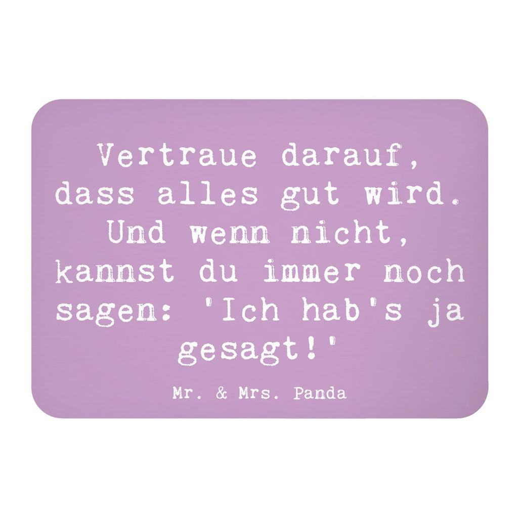 Magnet Saying Vertraue darauf, dass alles gut wird. Und wenn nicht, kannst du immer noch sagen: 'Ich hab's ja gesagt!' Whiteboard Magnet, Motivmagnete, Souvenir Magnet, Pinnwandmagnet, Dekomagnet, Notiz Magnet, Kühlschrankmagnet, Kühlschrank Dekoration