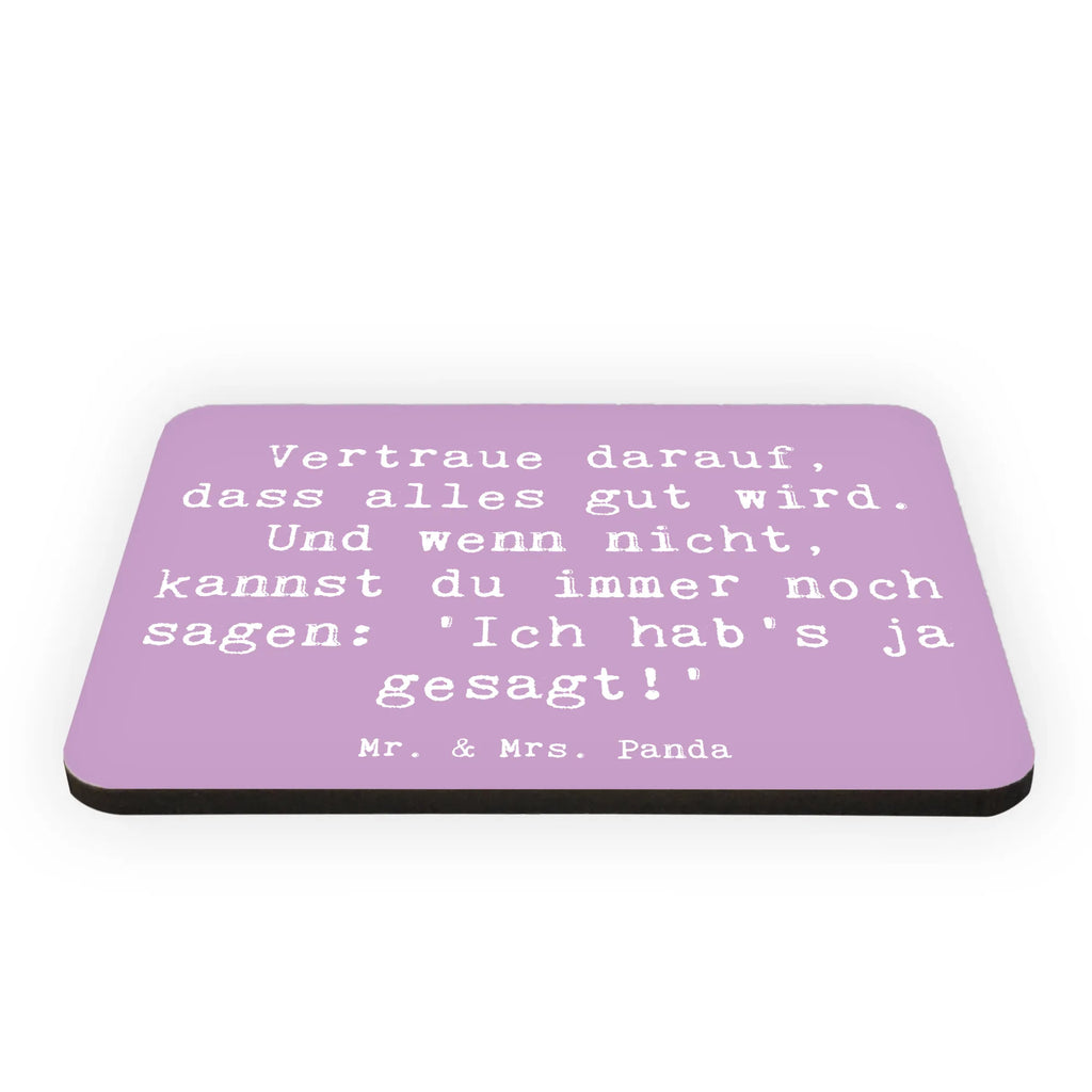 Magnet Saying Vertraue darauf, dass alles gut wird. Und wenn nicht, kannst du immer noch sagen: 'Ich hab's ja gesagt!' Whiteboard Magnet, Motivmagnete, Souvenir Magnet, Pinnwandmagnet, Dekomagnet, Notiz Magnet, Kühlschrankmagnet, Kühlschrank Dekoration