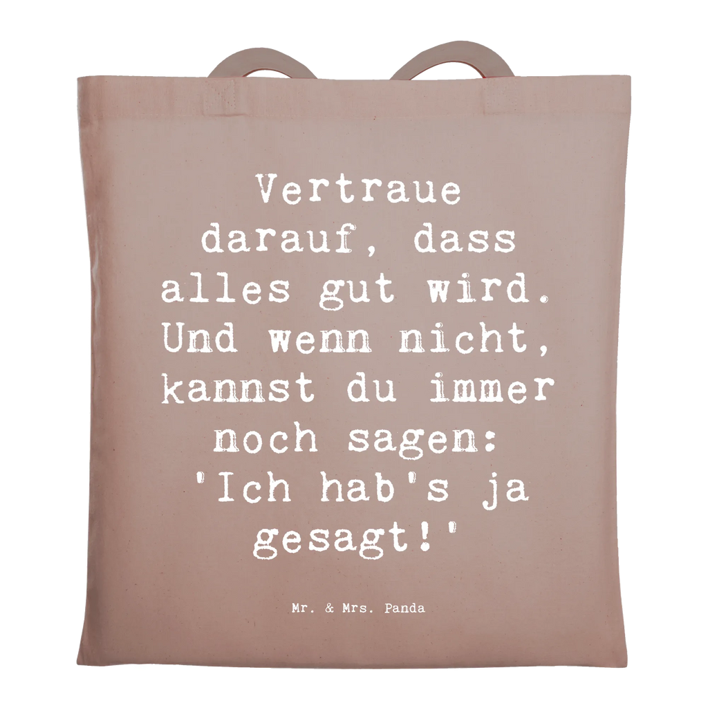 Tote bag Saying Vertraue darauf, dass alles gut wird. Und wenn nicht, kannst du immer noch sagen: 'Ich hab's ja gesagt!' Shopper, Stofftasche, Tasche, Einkaufstasche, Laptoptasche, Badetasche, Beutel, Stoffbeutel, Tragetasche, Jutetasche, Jutebeutel, Strandtasche, Beuteltasche, Einkaufstüte, Umhängetasche, Schultertasche