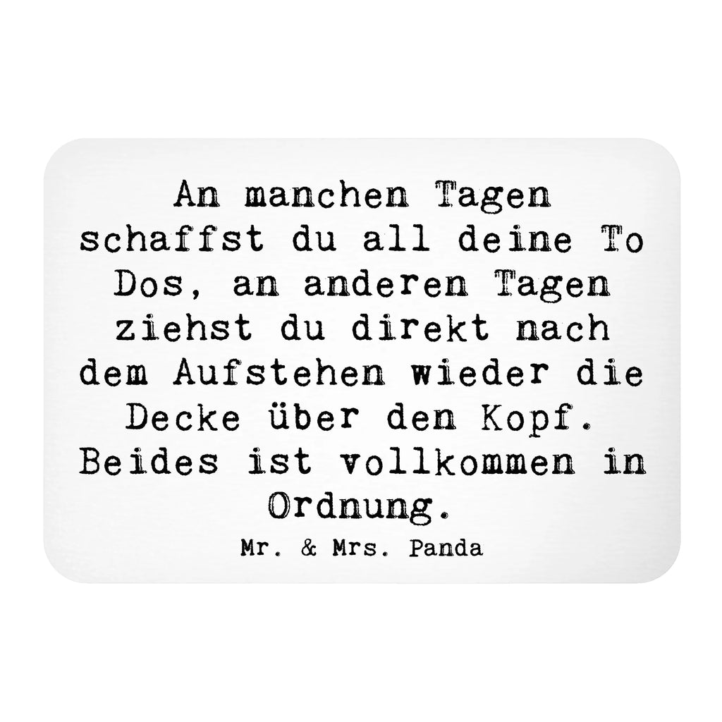 Magnet Saying An manchen Tagen schaffst du all deine To Dos, an anderen Tagen ziehst du direkt nach dem Aufstehen wieder die Decke über den Kopf. Beides ist vollkommen in Ordnung. Motivmagnete, Kühlschrank Dekoration, Souvenir Magnet, Dekomagnet, Notiz Magnet, Pinnwandmagnet, Whiteboard Magnet, Kühlschrankmagnet
