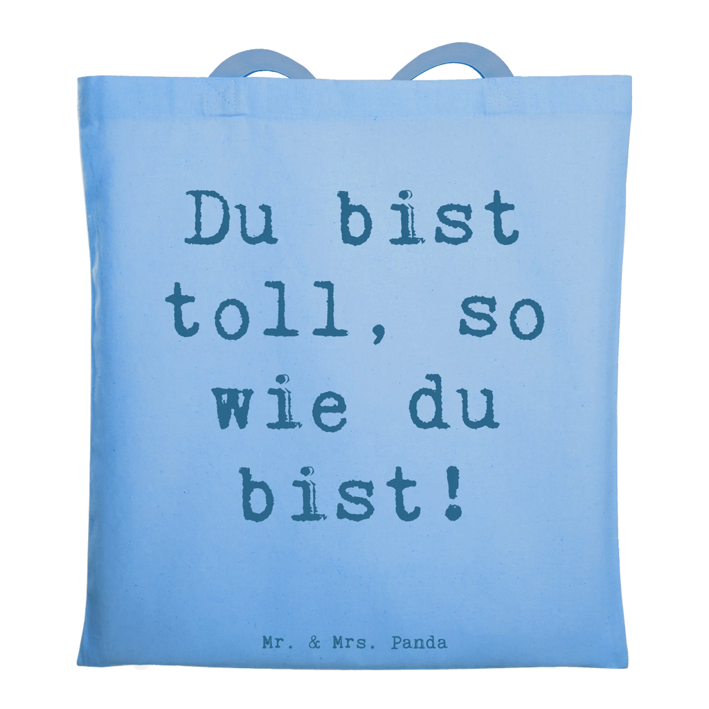 Tote bag Saying Du bist toll, so wie du bist! Beuteltasche, Einkaufstasche, Strandtasche, Stoffbeutel, Tragetasche, Einkaufstüte, Tasche, Laptoptasche, Jutebeutel, Umhängetasche, Jutetasche, Shopper, Beutel, Badetasche, Schultertasche, Stofftasche