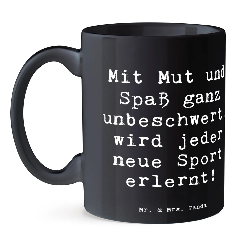 Mug Saying Mit Mut und Spaß ganz unbeschwert, wird jeder neue Sport erlernt! Porzellantasse, Geschenktasse, Teetasse, Keramiktasse, Kaffeetasse, Tasse mit Zitaten, Tasse, Bürotasse, Tasse mit Motiven