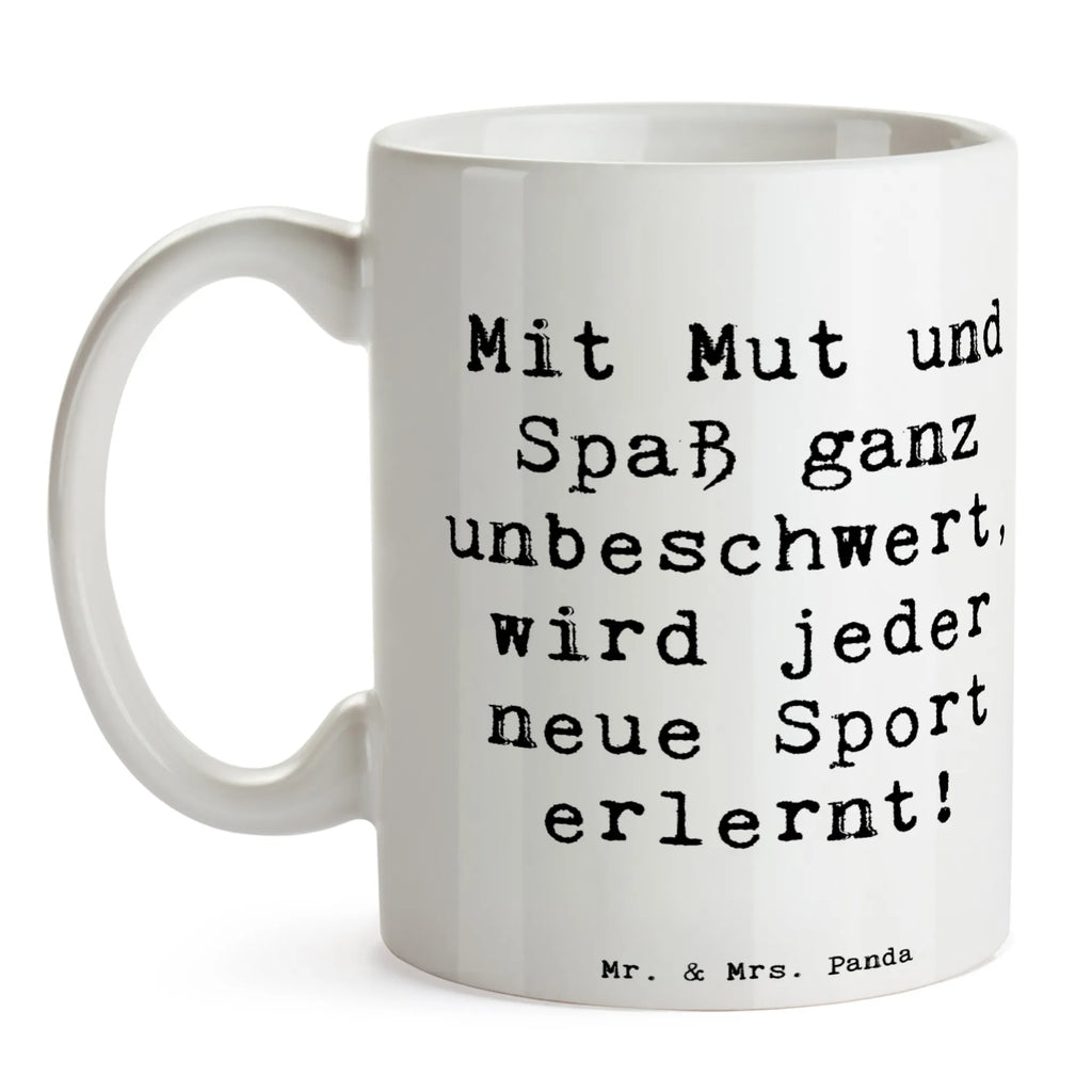 Mug Saying Mit Mut und Spaß ganz unbeschwert, wird jeder neue Sport erlernt! Porzellantasse, Geschenktasse, Teetasse, Keramiktasse, Kaffeetasse, Tasse mit Zitaten, Tasse, Bürotasse, Tasse mit Motiven