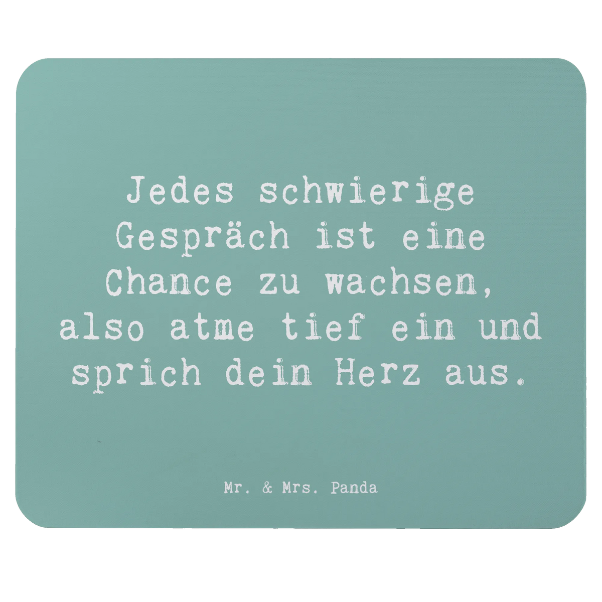 Mouse mat Saying Jedes schwierige Gespräch ist eine Chance zu wachsen, also atme tief ein und sprich dein Herz aus.