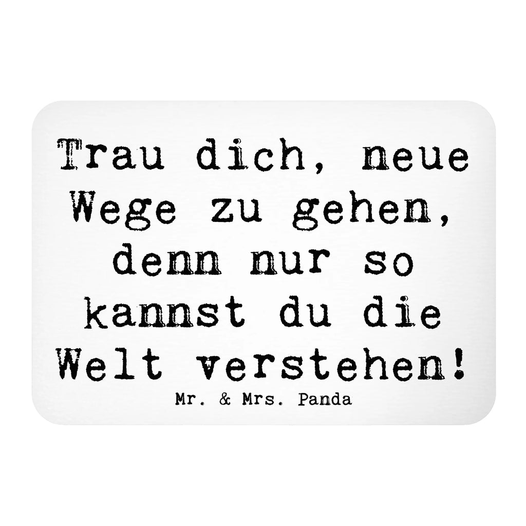 Magnet Saying Trau dich, neue Wege zu gehen, denn nur so kannst du die Welt verstehen! Kühlschrankmagnet, Pinnwandmagnet, Dekomagnet, Notiz Magnet, Kühlschrank Dekoration, Whiteboard Magnet, Motivmagnete, Souvenir Magnet