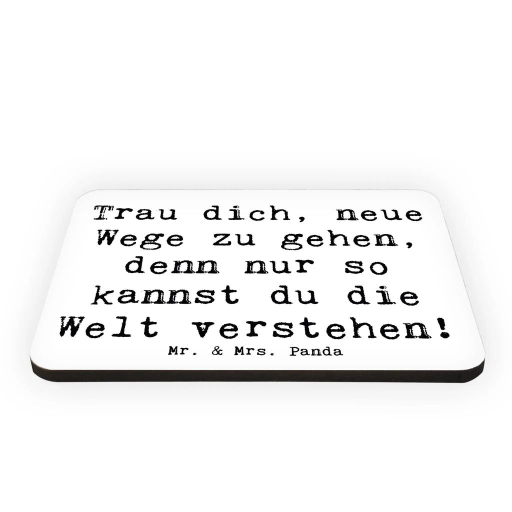 Magnet Saying Trau dich, neue Wege zu gehen, denn nur so kannst du die Welt verstehen! Kühlschrankmagnet, Pinnwandmagnet, Dekomagnet, Notiz Magnet, Kühlschrank Dekoration, Whiteboard Magnet, Motivmagnete, Souvenir Magnet